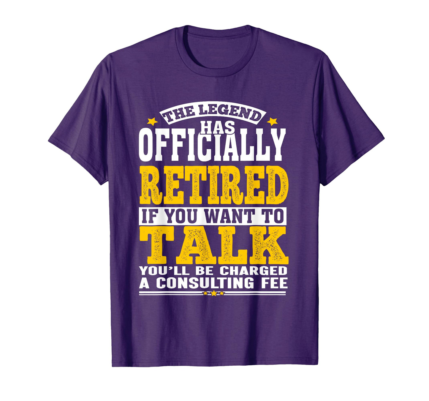 Retirement Legend Officially Retired Consulting Fee Humor T-Shirt