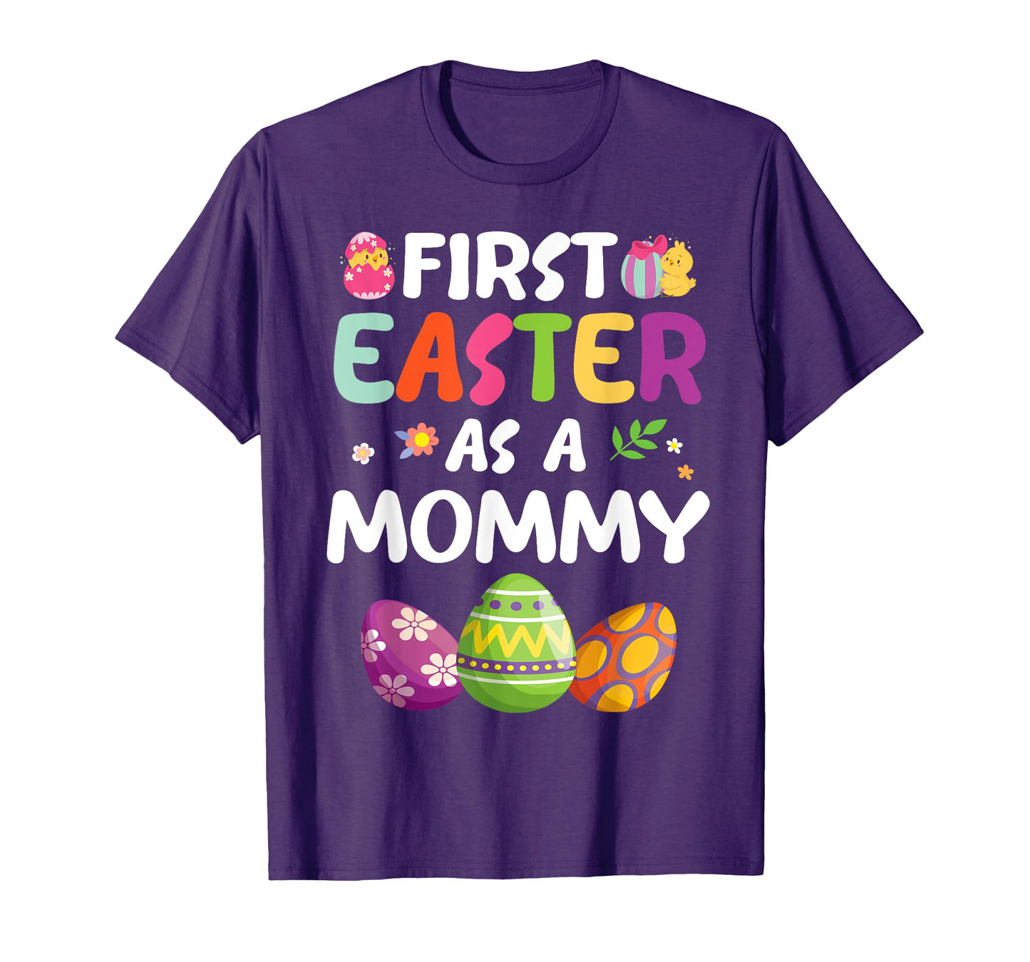Chick Carrot Flowers Eggs Happy First Easter Day As A Mommy T-Shirt