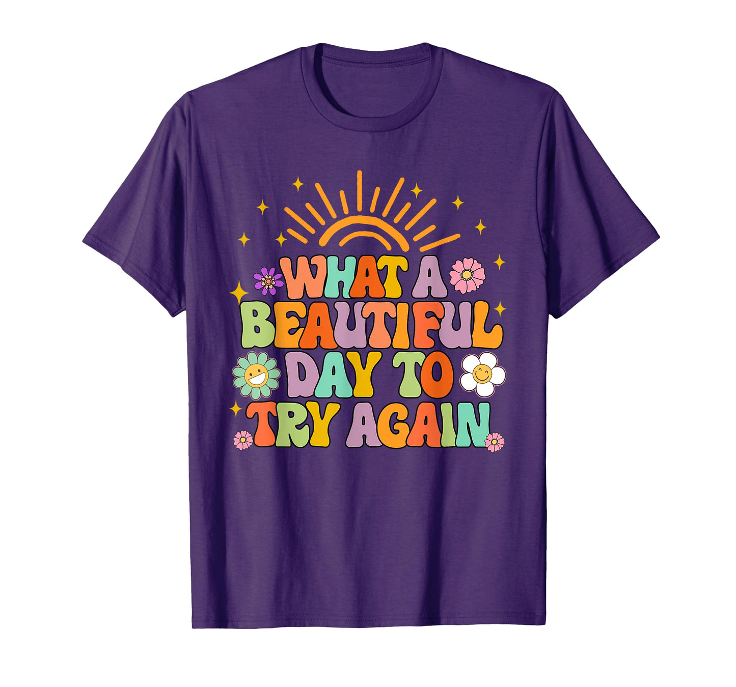 Mental Health Anxiety What A Beautiful Day To Try Again T-Shirt
