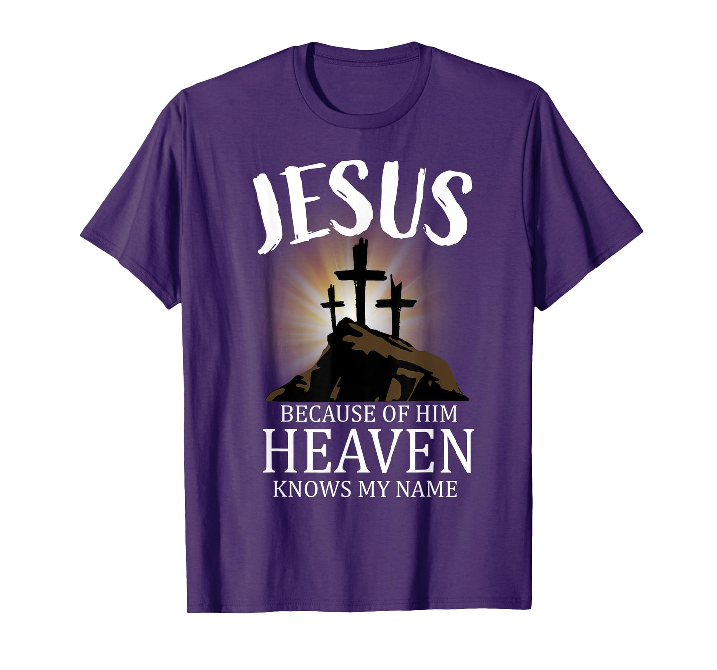 Jesus Because Of Him Heaven Knows My Name, Cross T-Shirt
