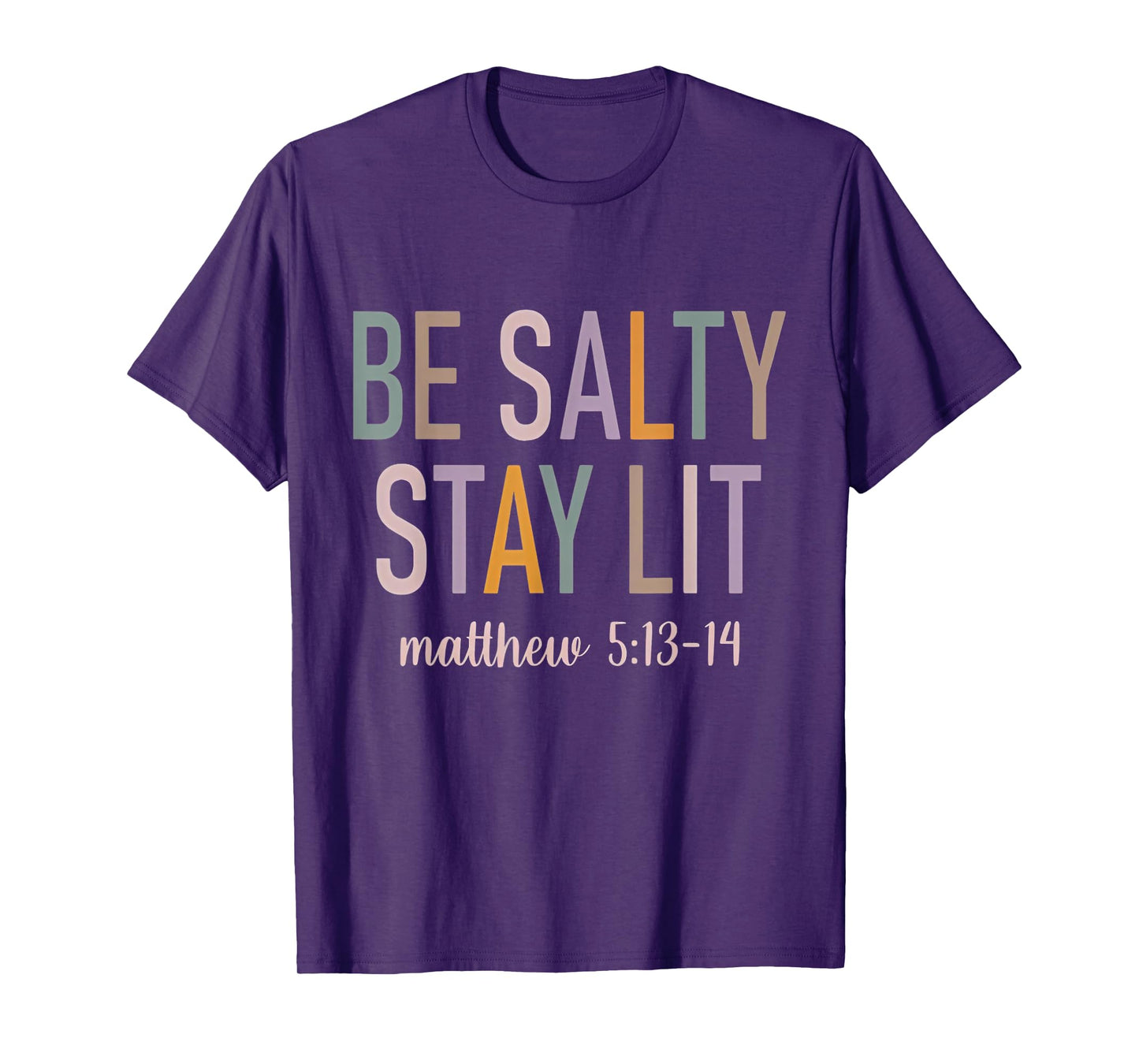 Be Salty Stay Lit Matthew 5:13-14 Bible Verse Christian T-Shirt