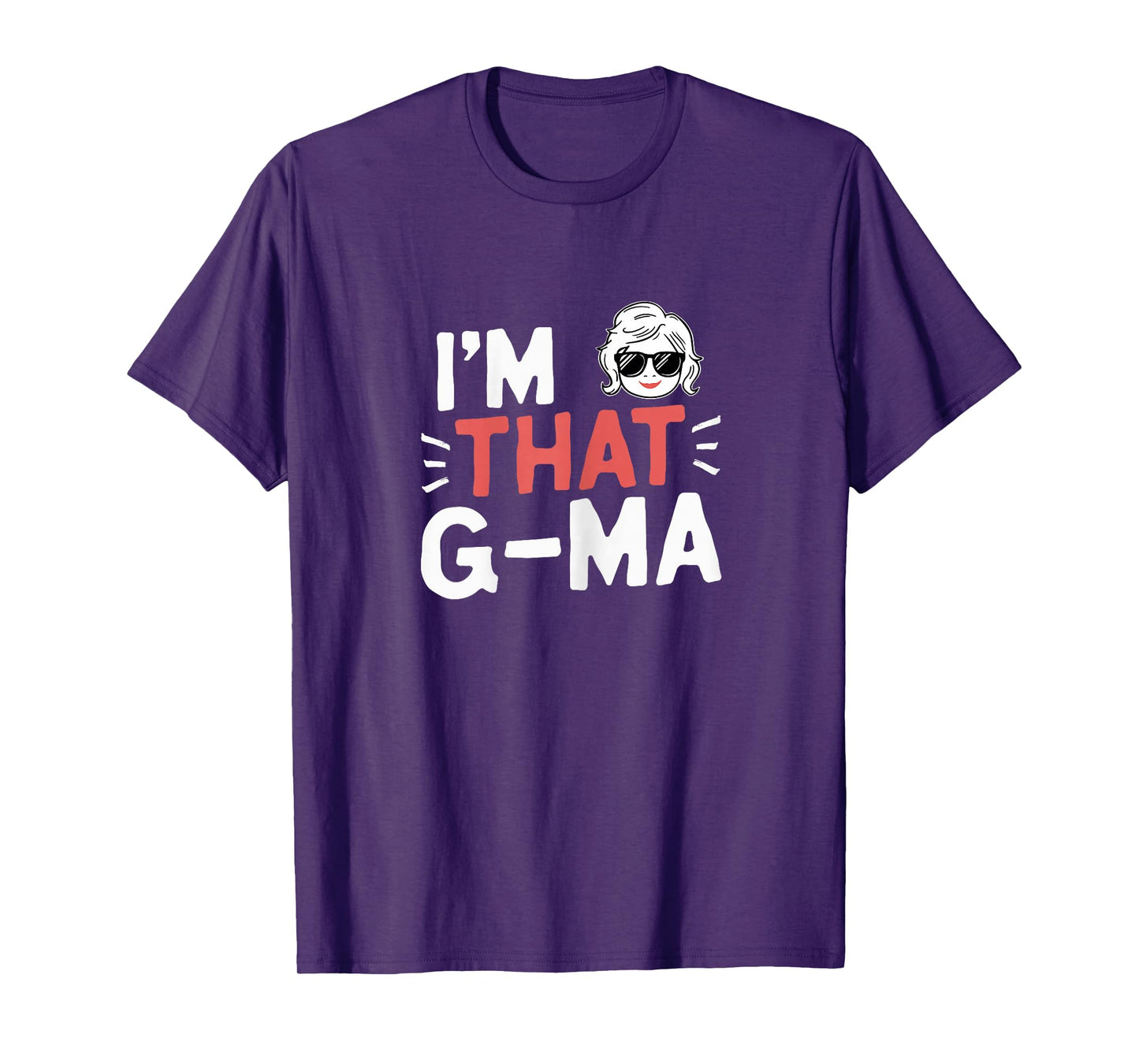 I'm That G-Ma Funny Mother's Day Grandma GMa T-Shirt