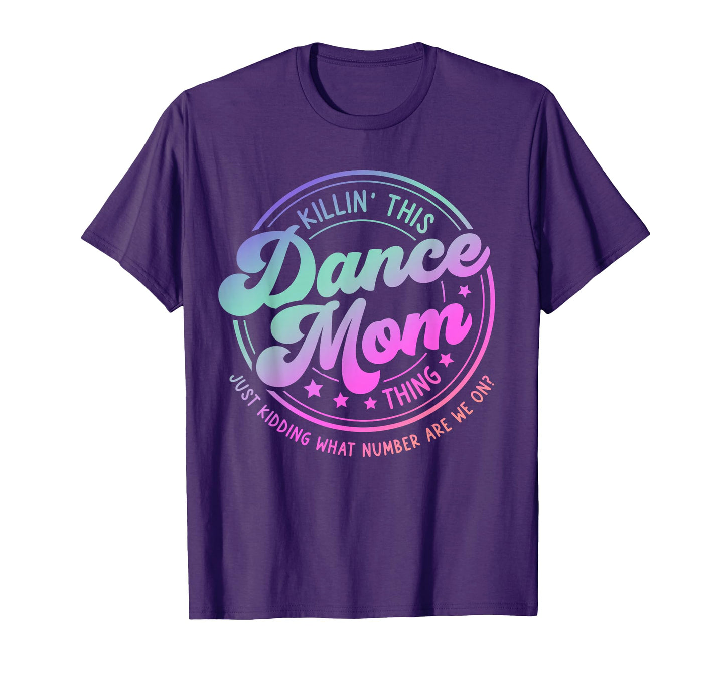 Funny Dance Mom Mother's Day Killin' This Dance Mom Thing T-Shirt