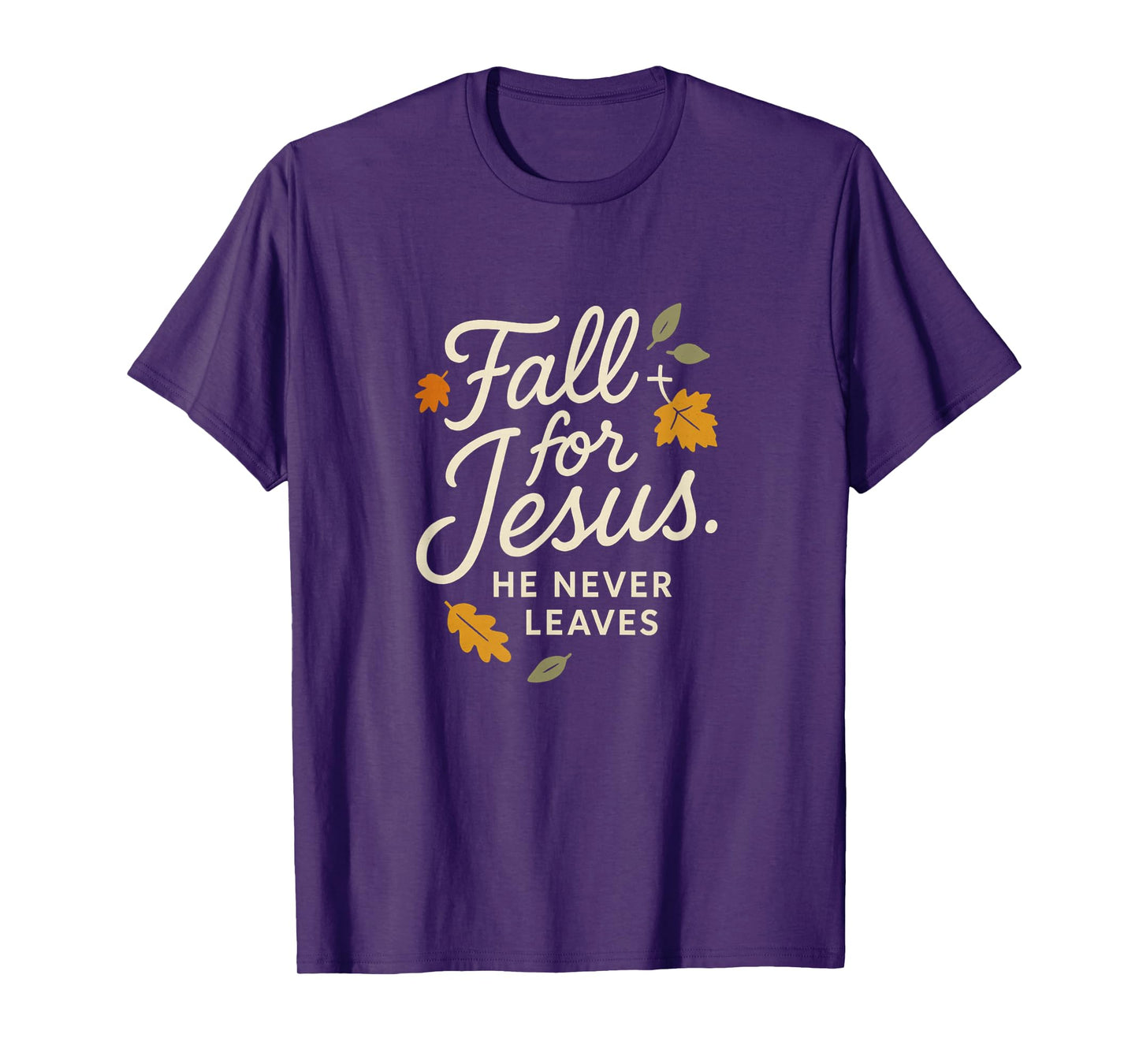 Fall for Jesus He Never Leaves - Funny Christian T-Shirt