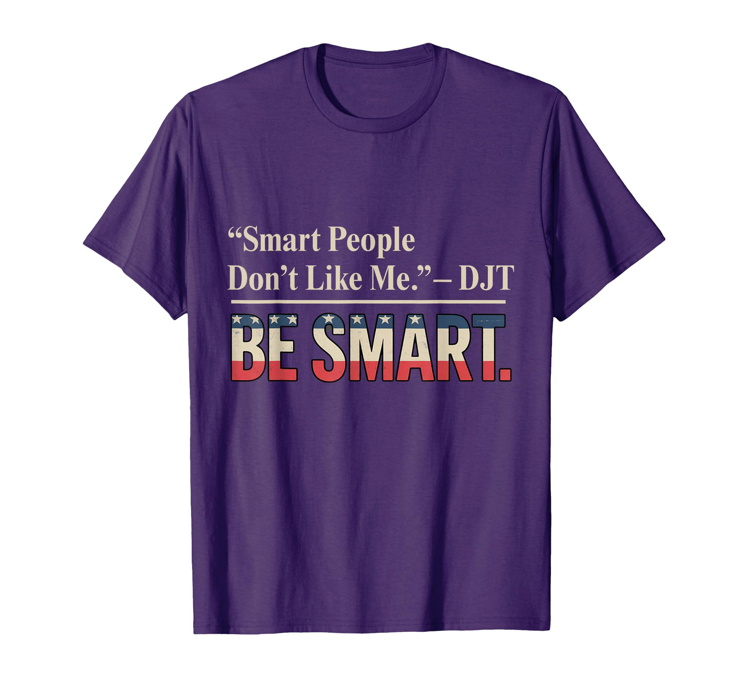 Smart People Don't Like Me Politics Quotes Humour T-Shirt