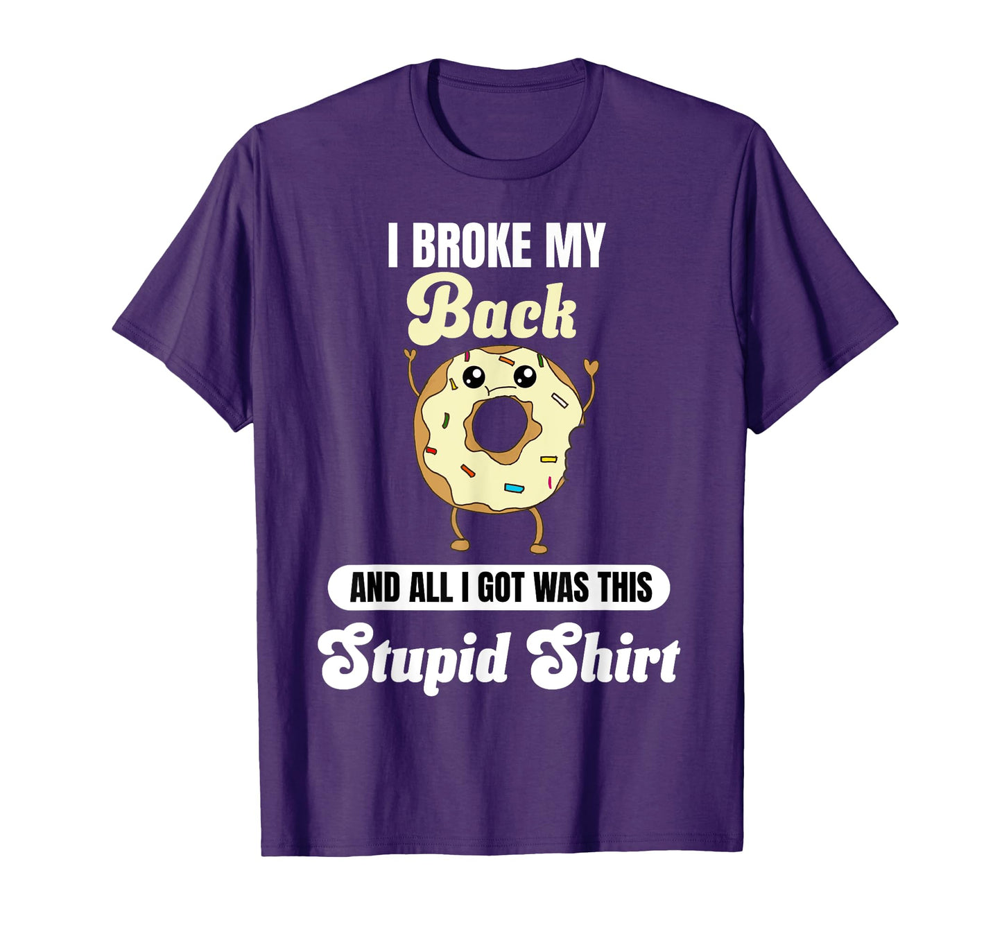 I Broke My Back Recovery Funny Quote Donut Broken Back T-Shirt