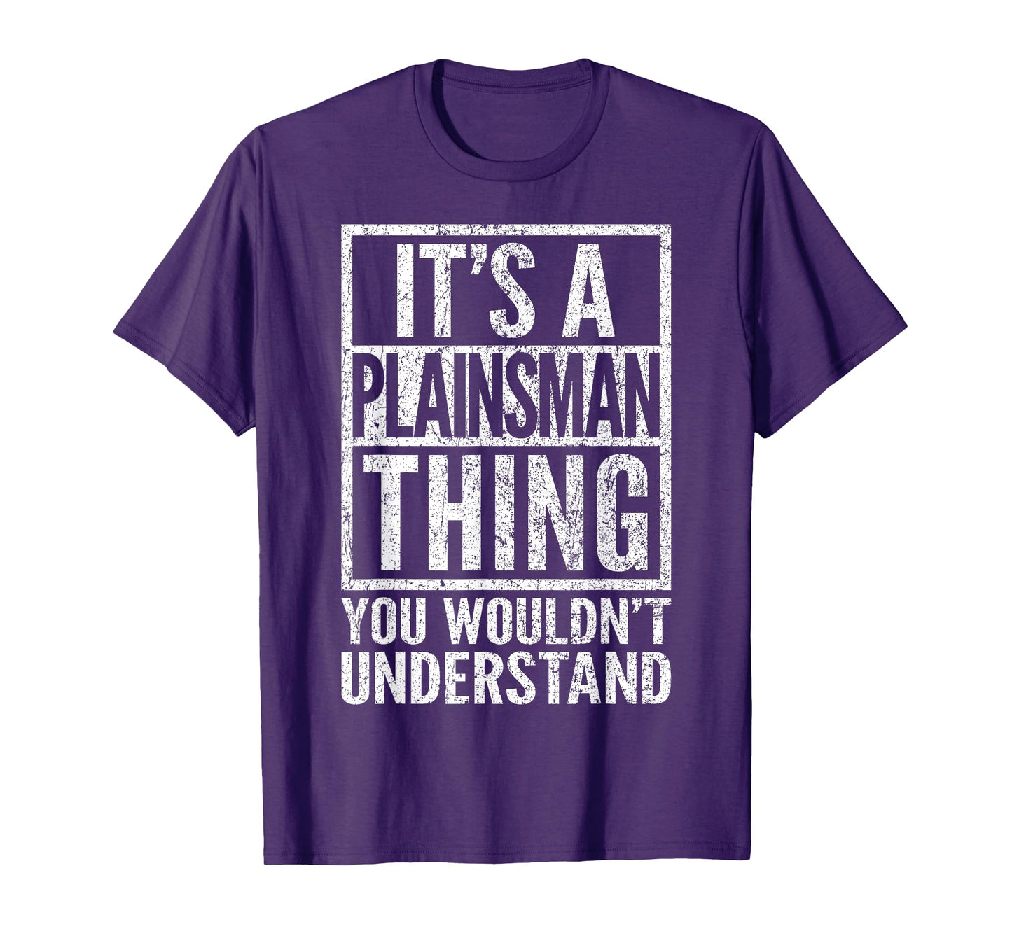 Plainsman Thing - You Wouldn't Understand - Plainsman's T-Shirt