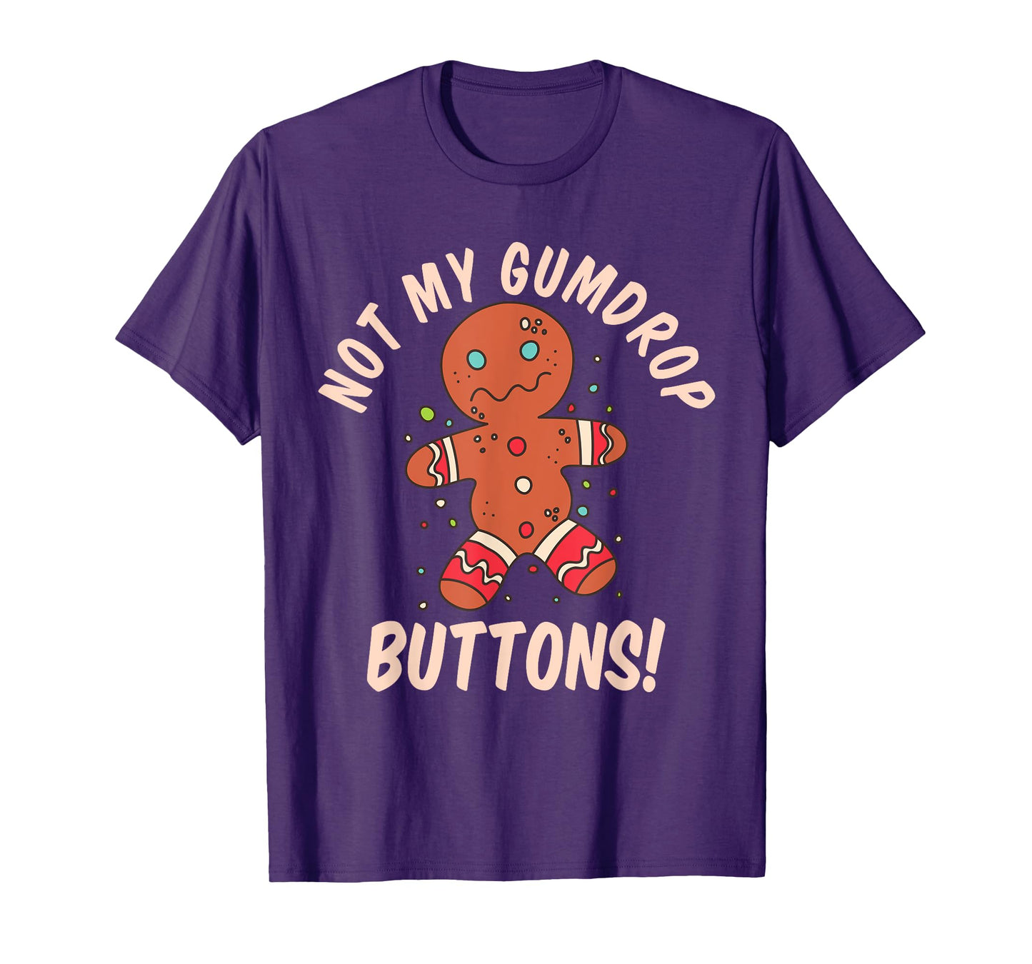 Not My Gumdrop Buttons Gingerbread Man Christmas Cookie T-Shirt