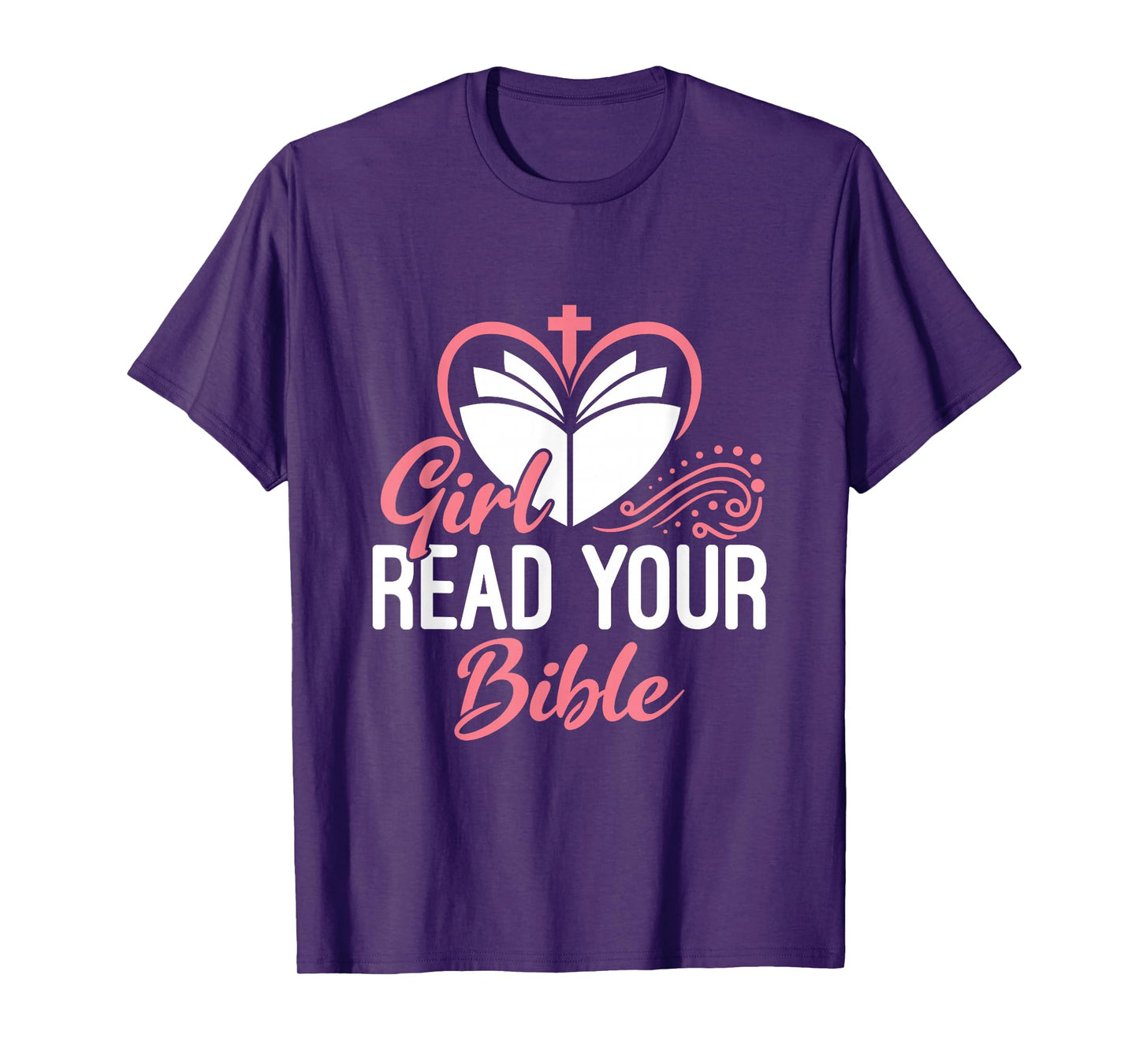 Girl Read Your Bible Christian Jesus Faith Worship Religion T-Shirt