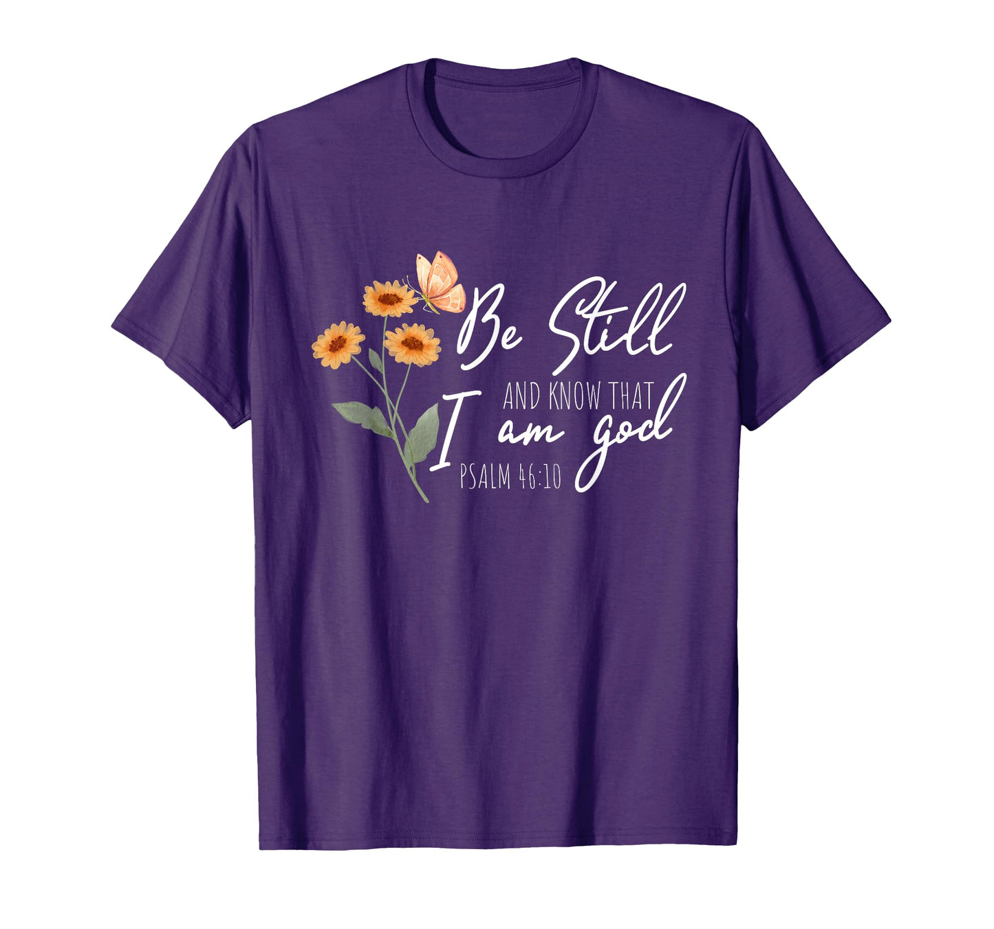 Be still, and know that I am God Flower Butterfly Christian T-Shirt