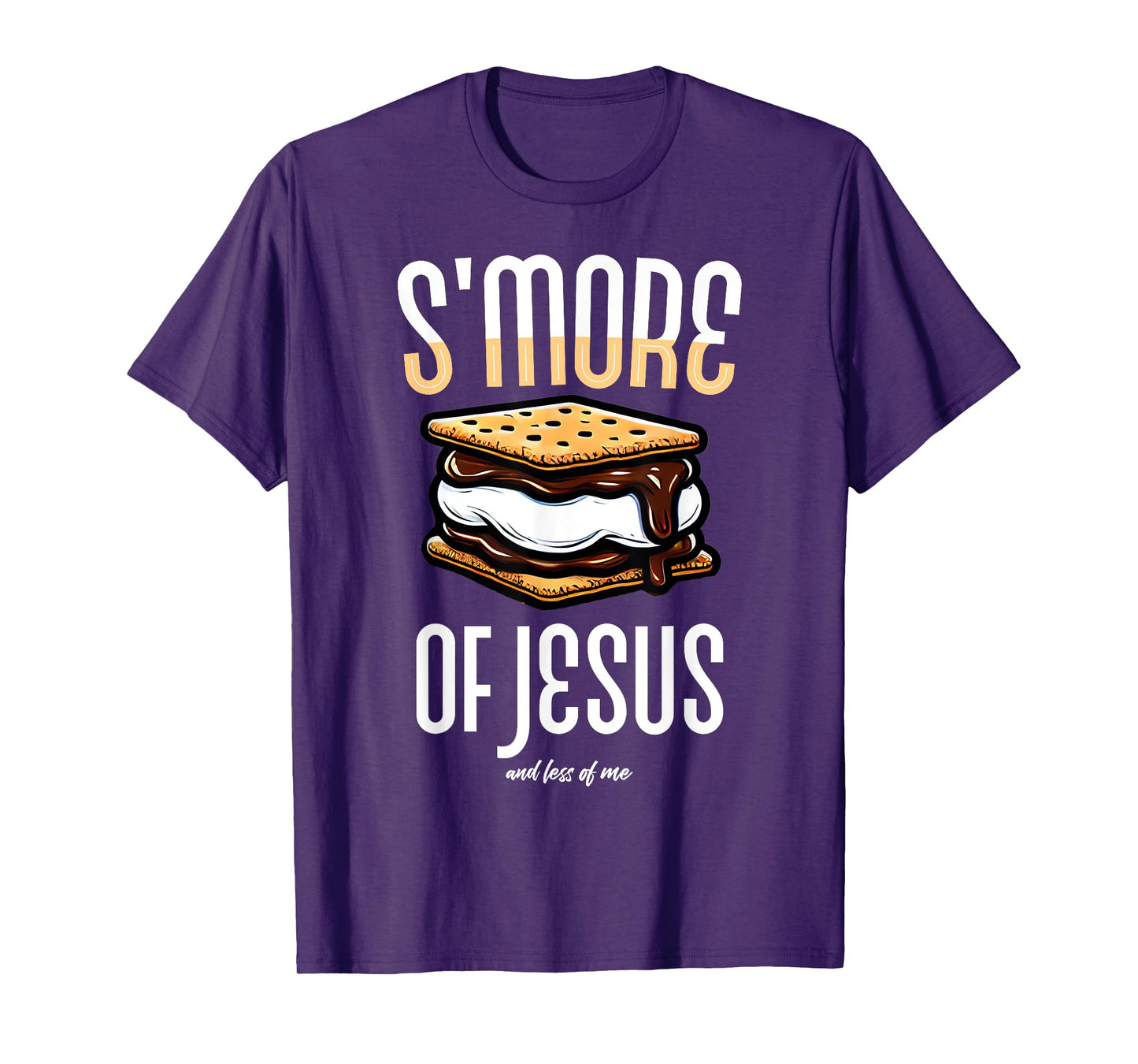 Smore of Jesus Less of Me S'mores Christian Humor Faith Tops T-Shirt