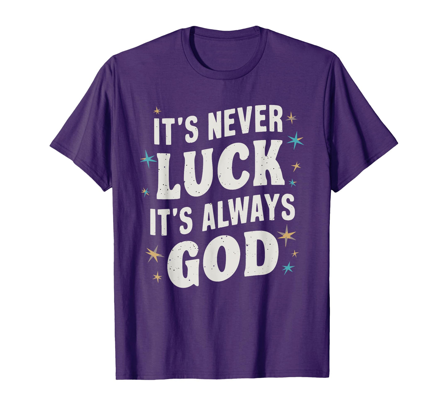 It's Never Luck It's Always God T-Shirt