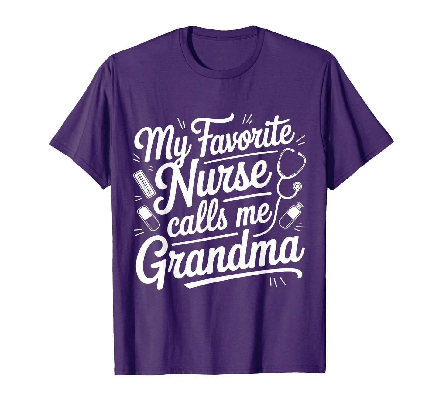 My Favorite Nurse Calls Me Grandma Mothers Day Proud Mom T-Shirt