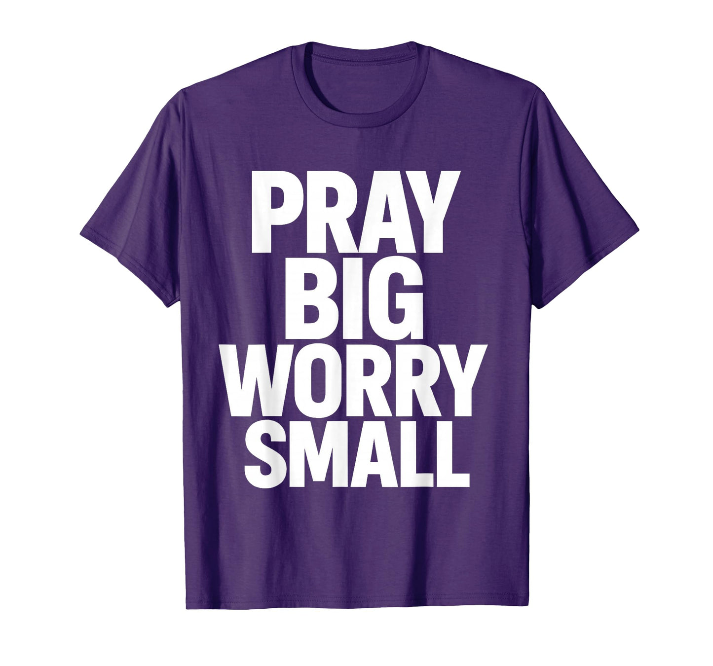 Pray Big Worry Small Faith Christian T-Shirt