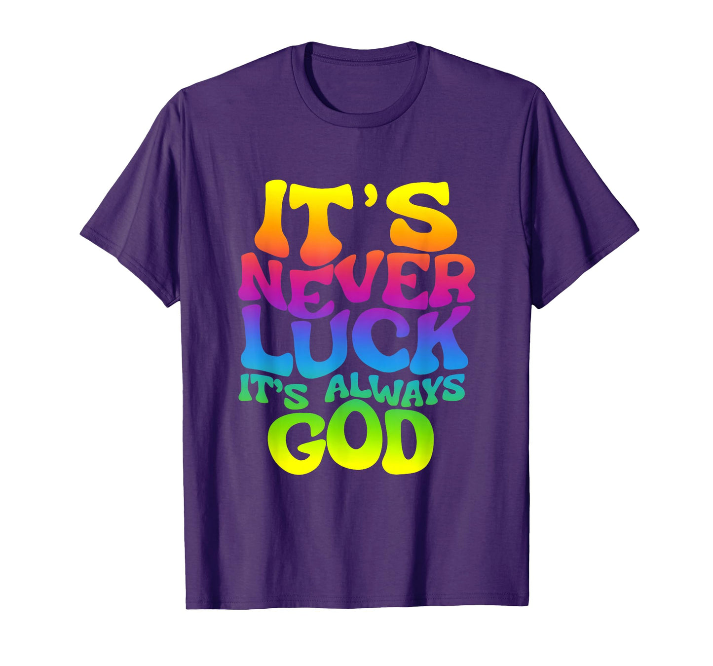 It’s Never Luck It’s Always God Christian Faith Religious T-Shirt