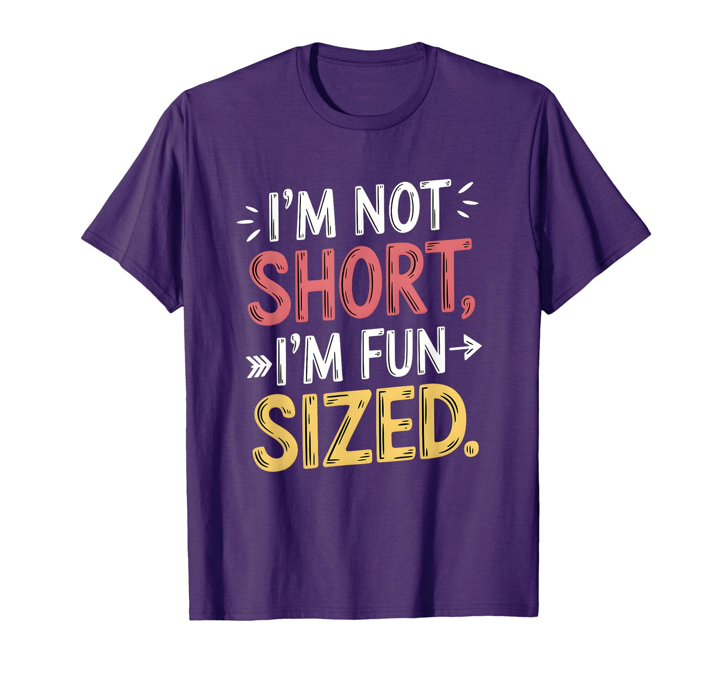 I'm Not Short I'm Fun Sized Funny Sayings T-Shirt