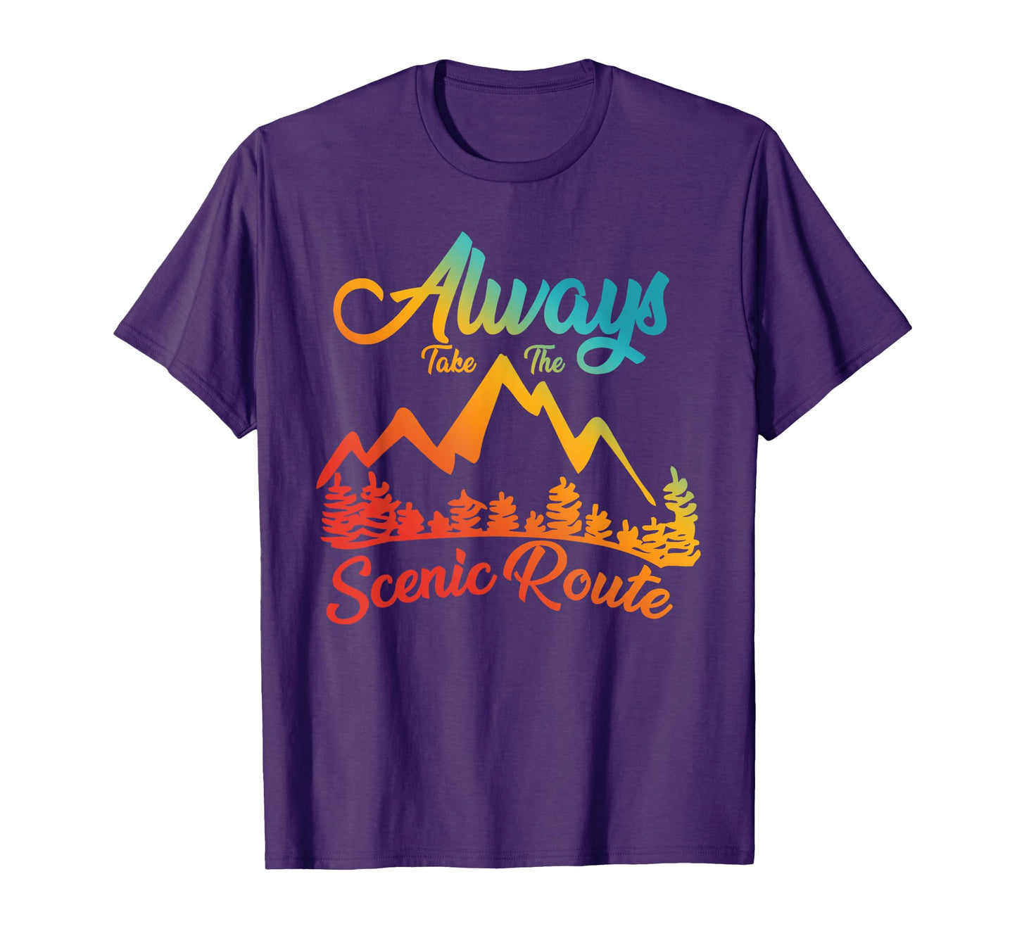 ALWAYS TAKE THE SCENIC ROUTE funny design T-Shirt