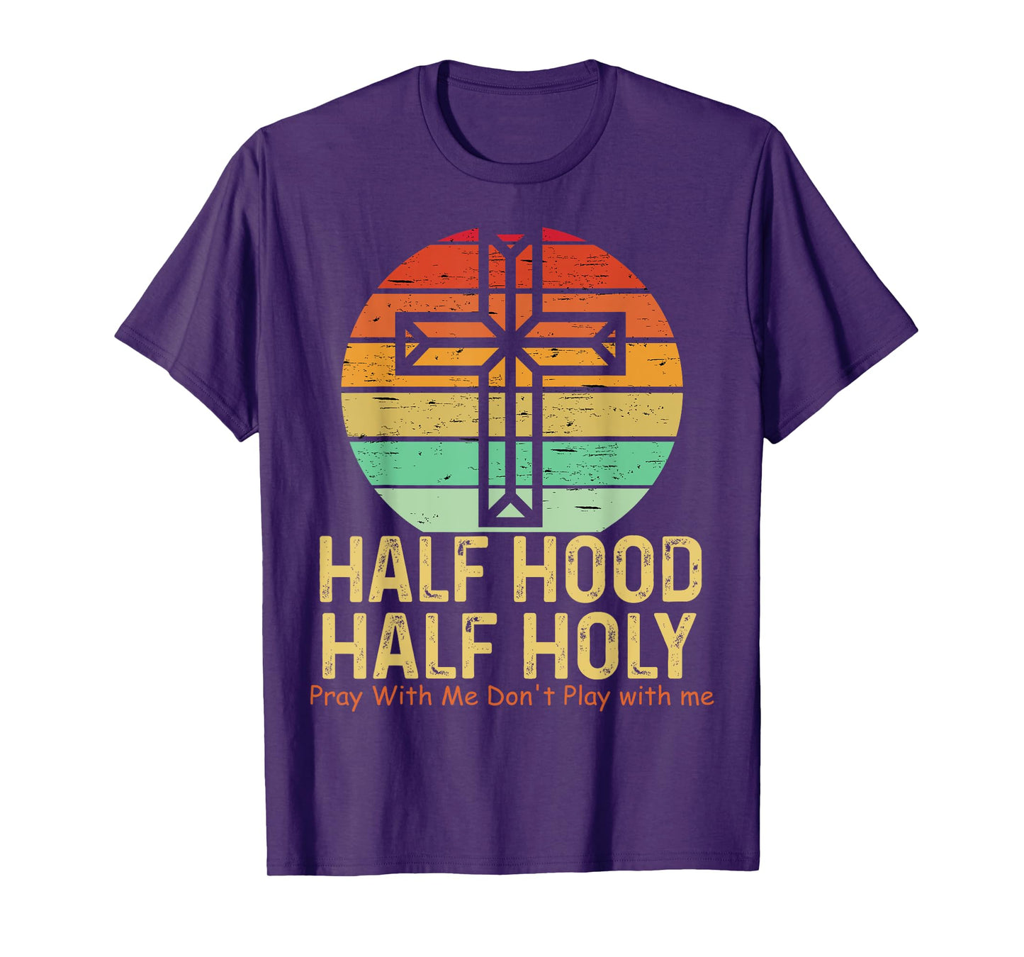 Half Hood Half Holy Pray With Me Don't Play with me Tee T-Shirt