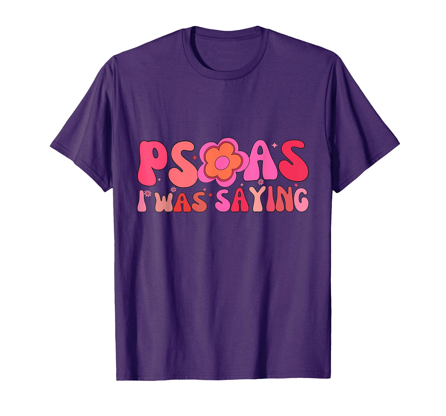 Psoas I Was Saying Funny Psoas Physical Therapist Masseuse T-Shirt