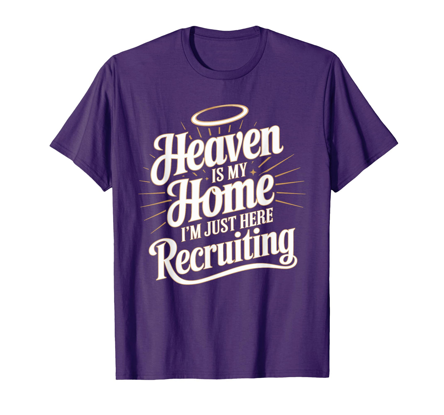 Heaven Is My Home I'm Just Here Recruiting Christian T-Shirt