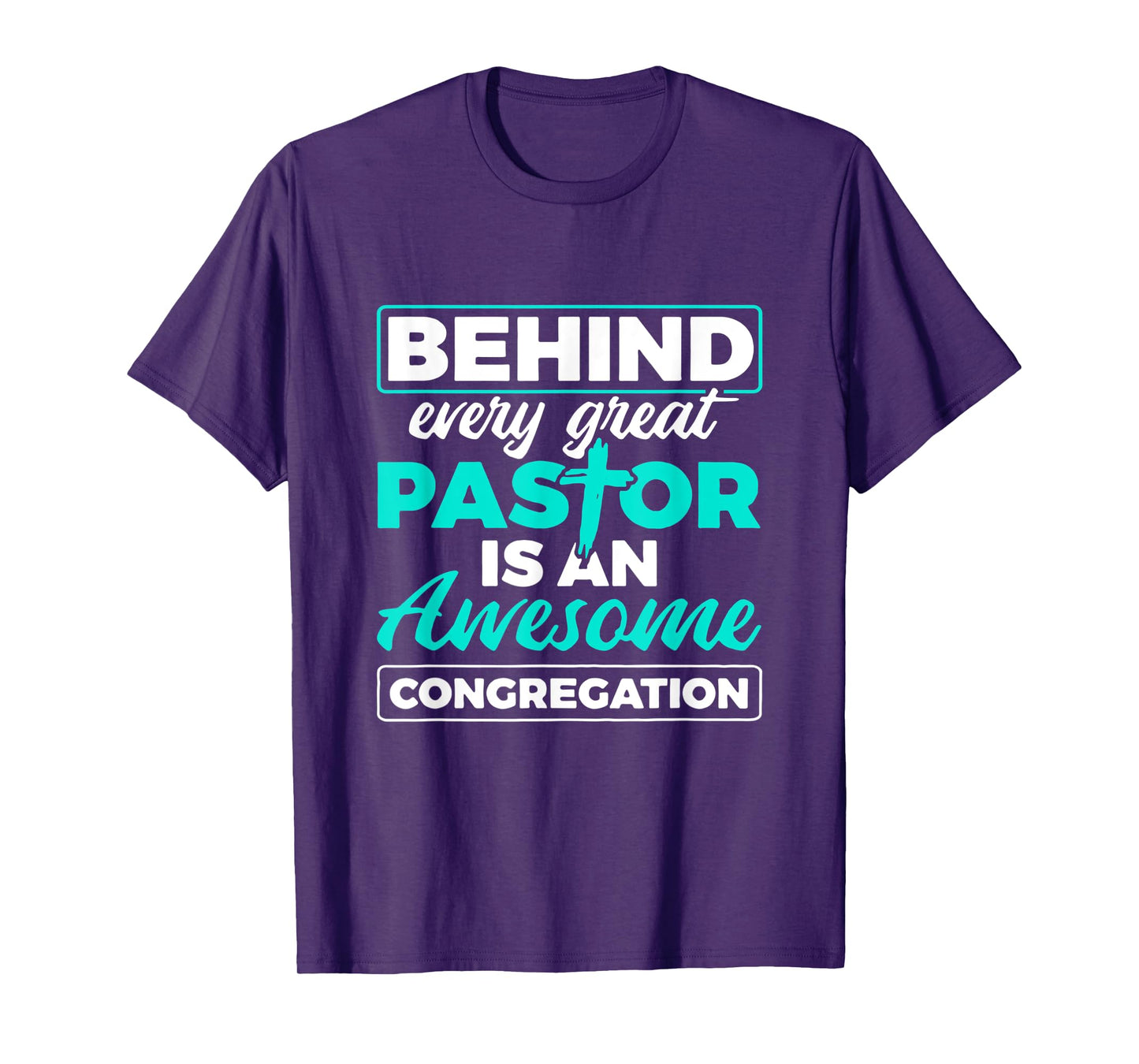 Behind Every Great Pastor Is An Awesome Congregation Pastor T-Shirt