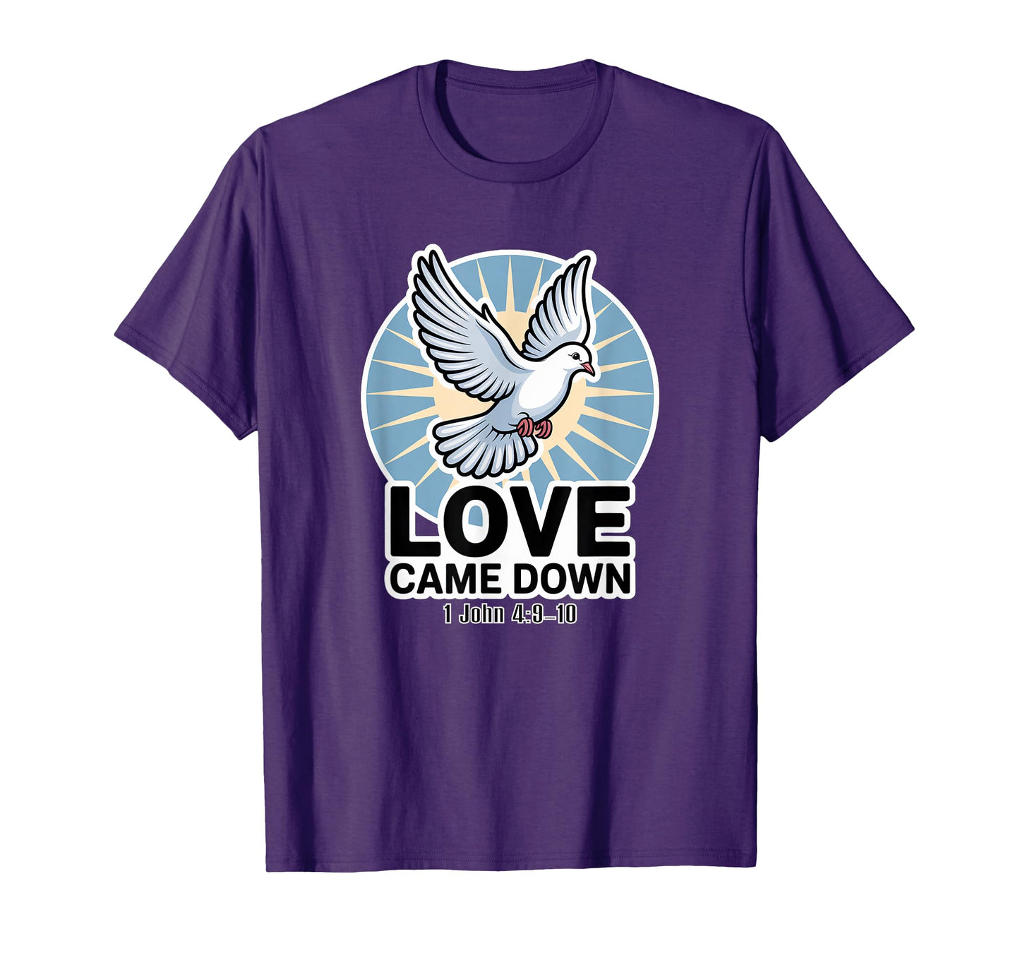 Love Came Down 1 John 4:9-10 T-Shirt