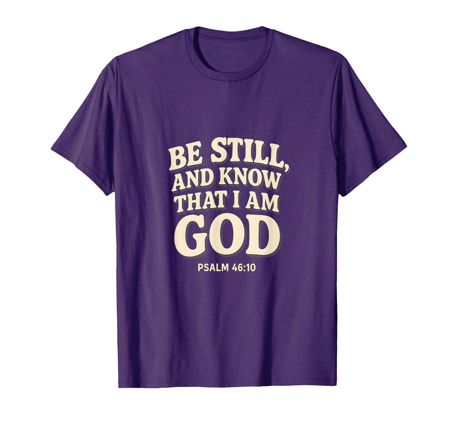 Be Still Know That I Am God Psalm 46:10 ChristianBible Verse T-Shirt