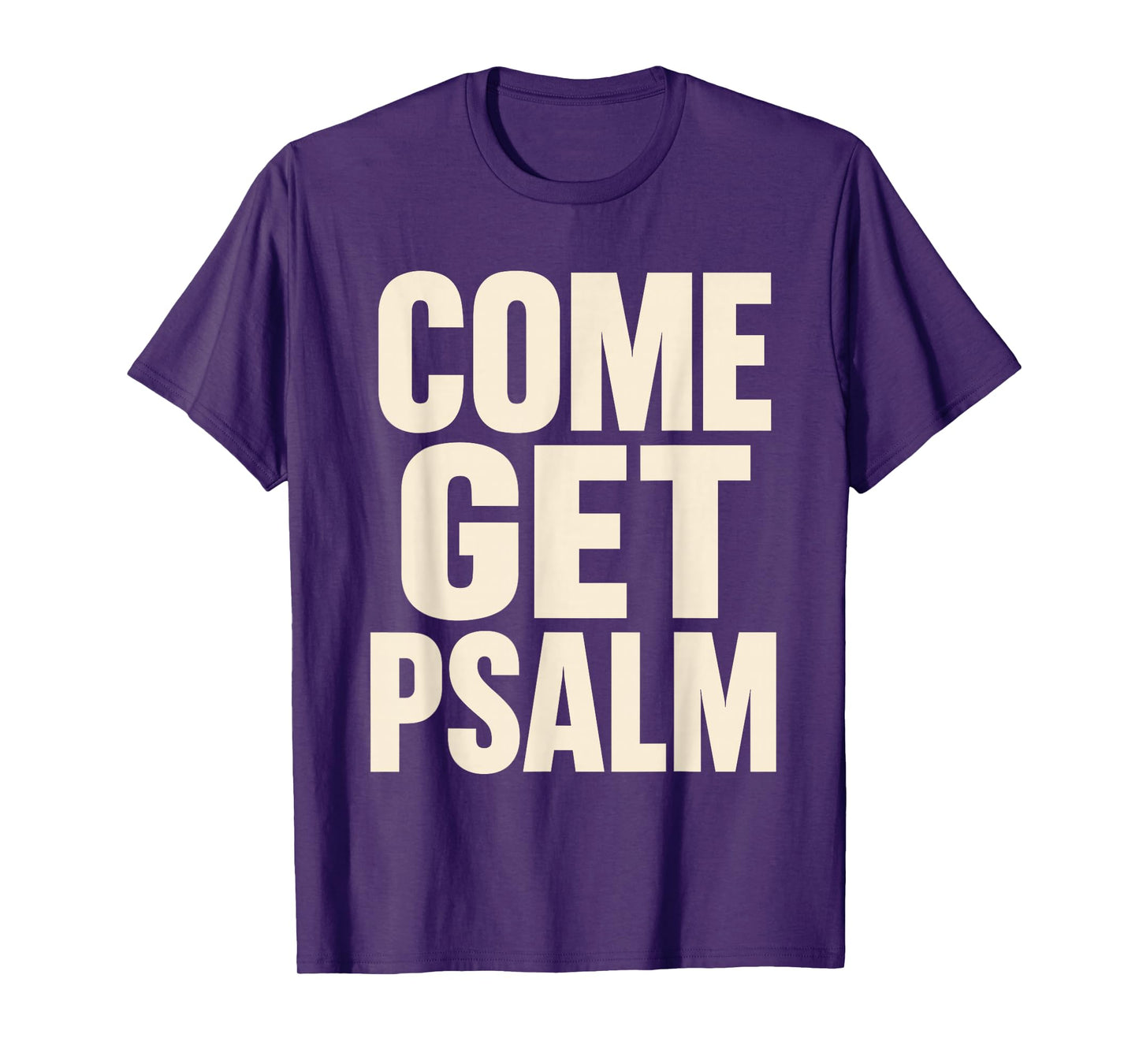 Minimalist Christian Come Get Psalm Jesus Bible Study Humor T-Shirt