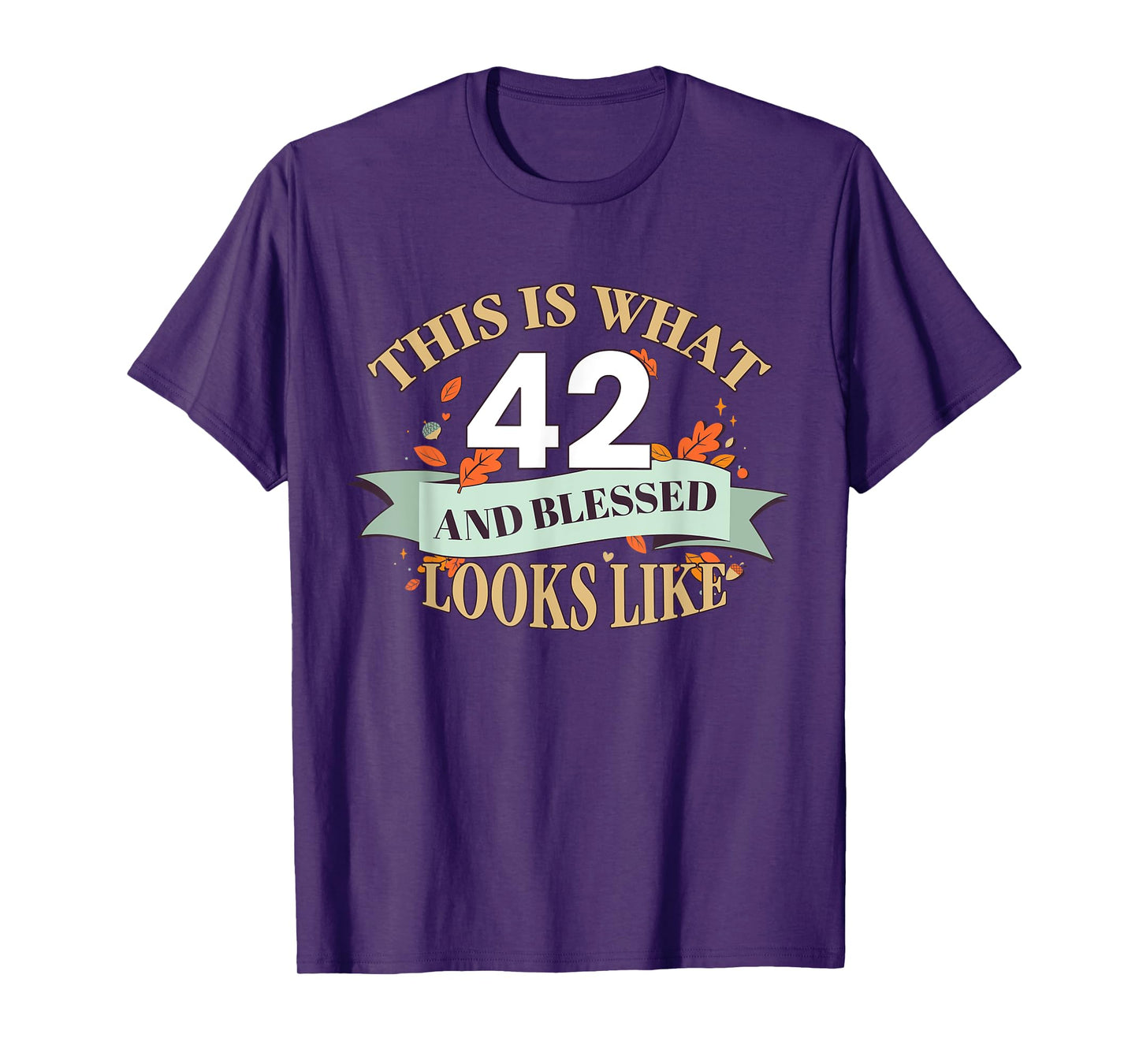 This Is What 42 And Blessed Looks Like 42nd Birthday T-Shirt