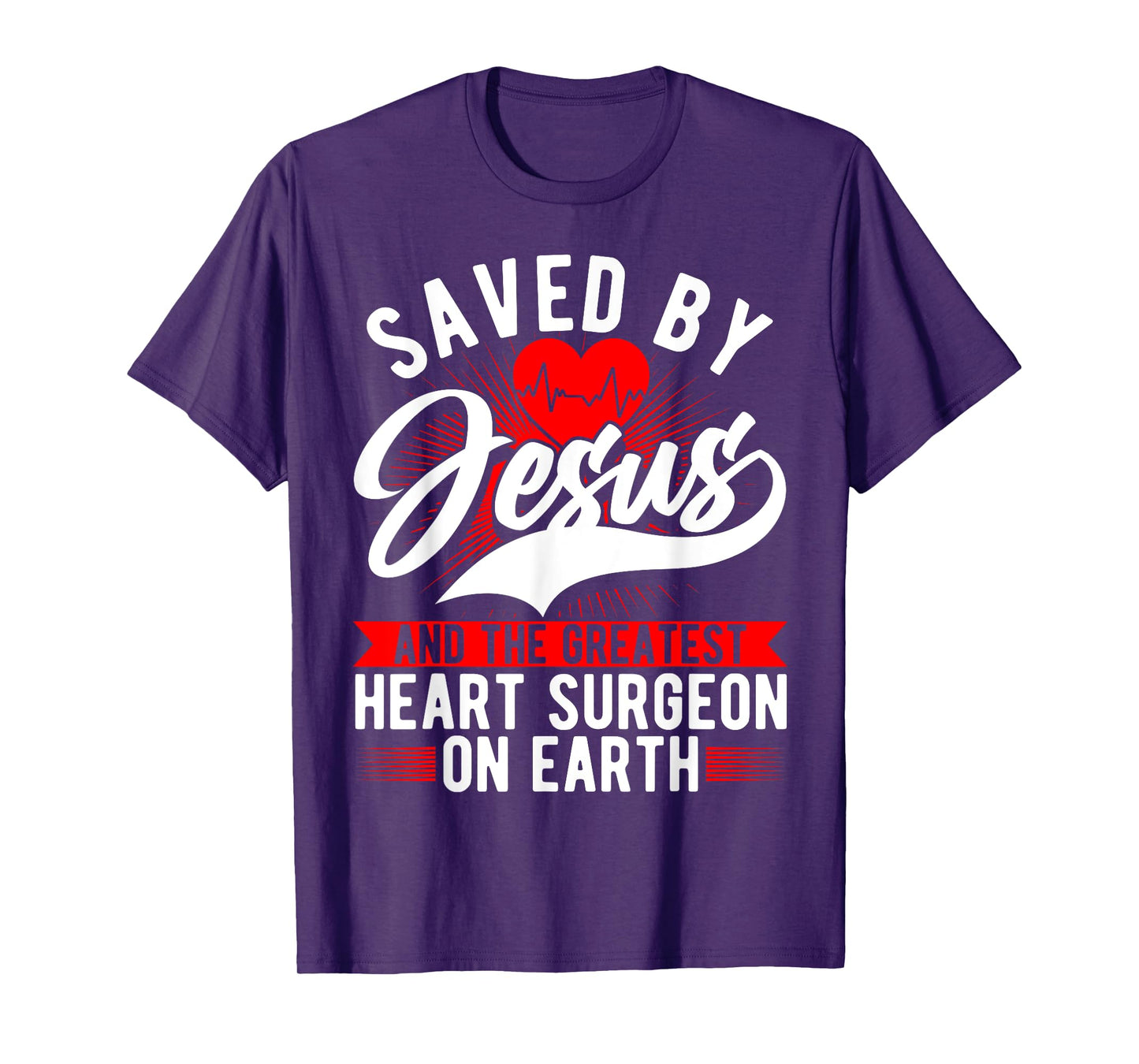 Saved By Jesus & Surgeon, Cardiac Heart Surgery Survivor T-Shirt