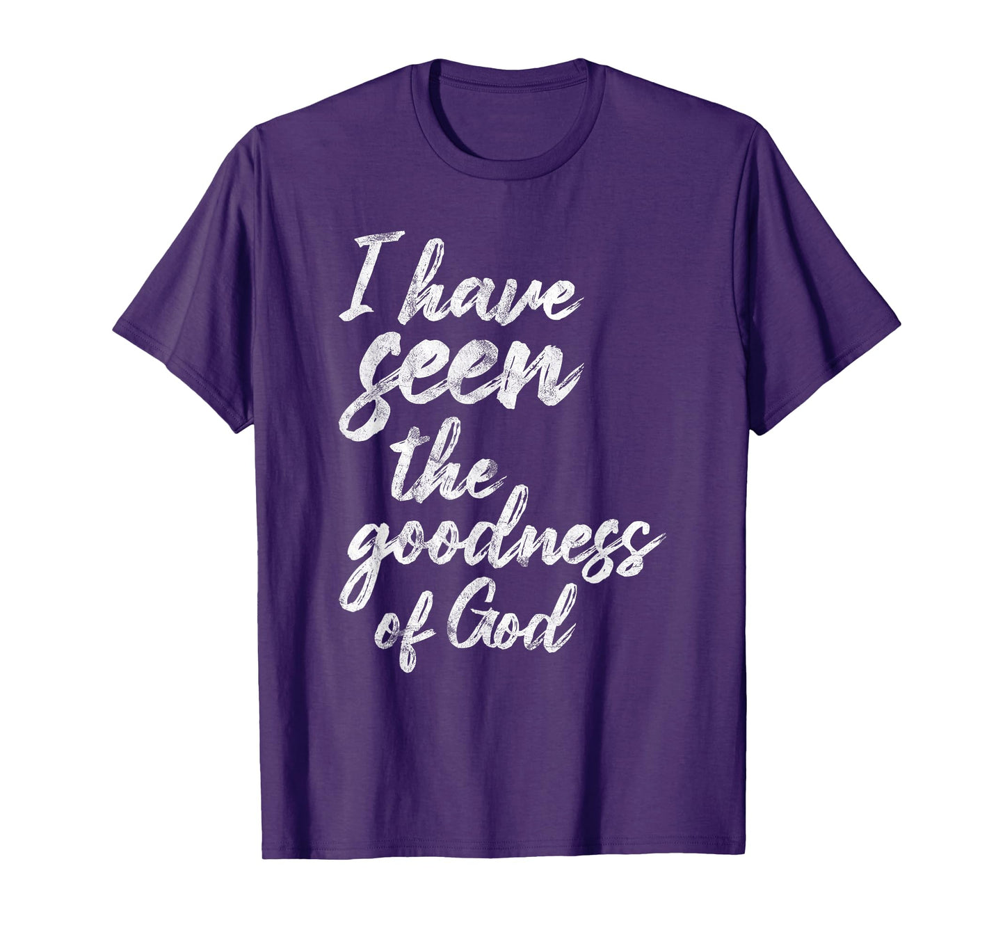 I Have Seen The Goodness Of God Christian T-Shirt