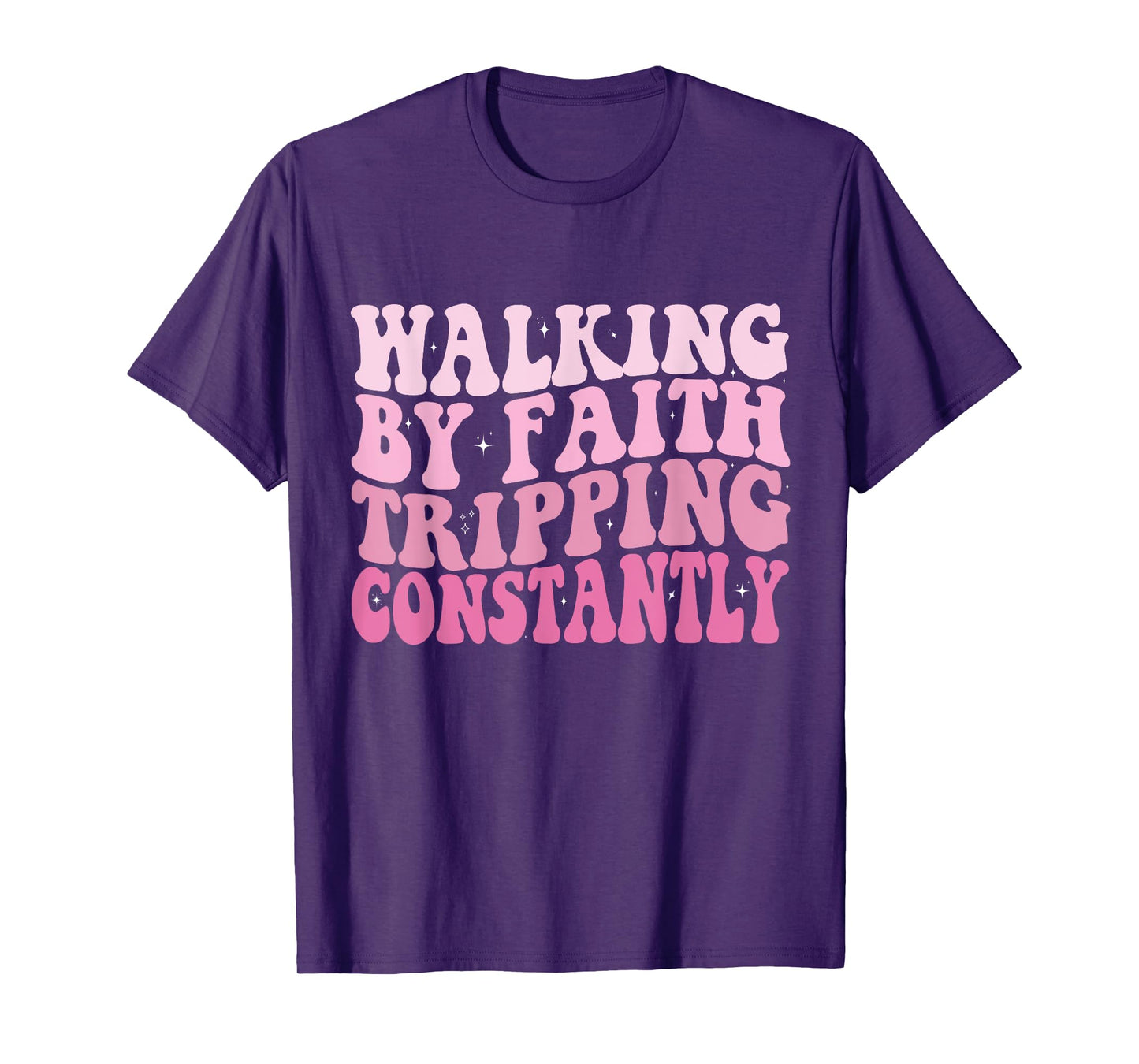 Funny Christian Shirt Walking By Faith Tripping Constantly T-Shirt