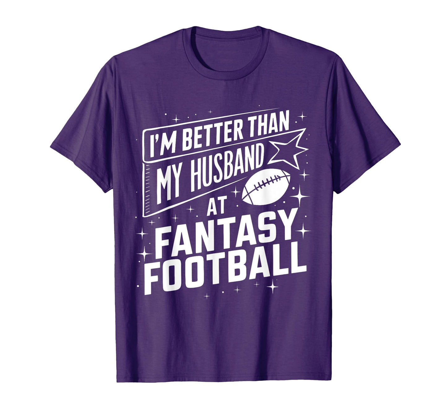 I'm Better Than My Husband at Fantasy Football Funny T-Shirt