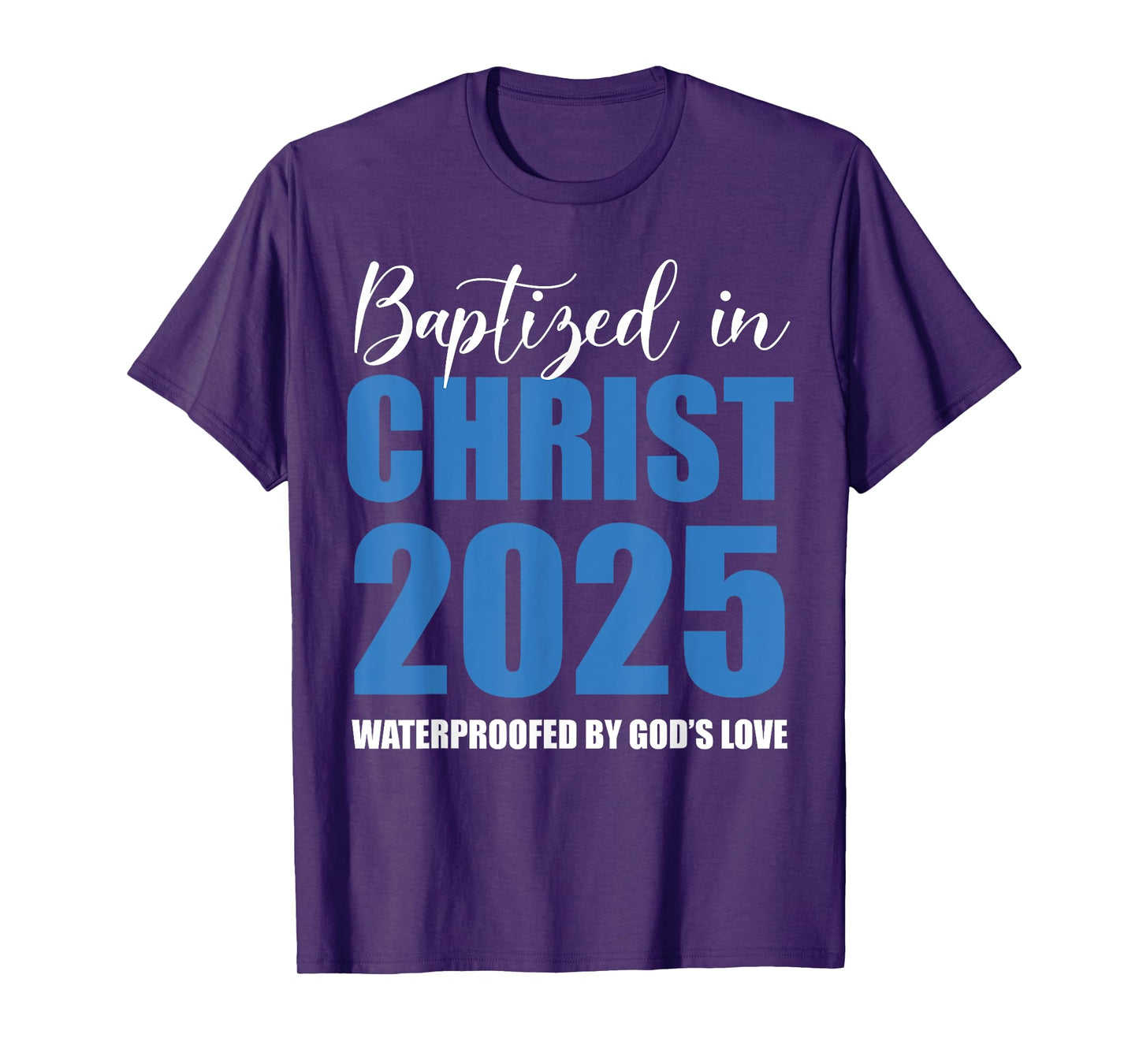 Baptized in Christ 2025 Catholic Baptism Jesus God Men Women T-Shirt
