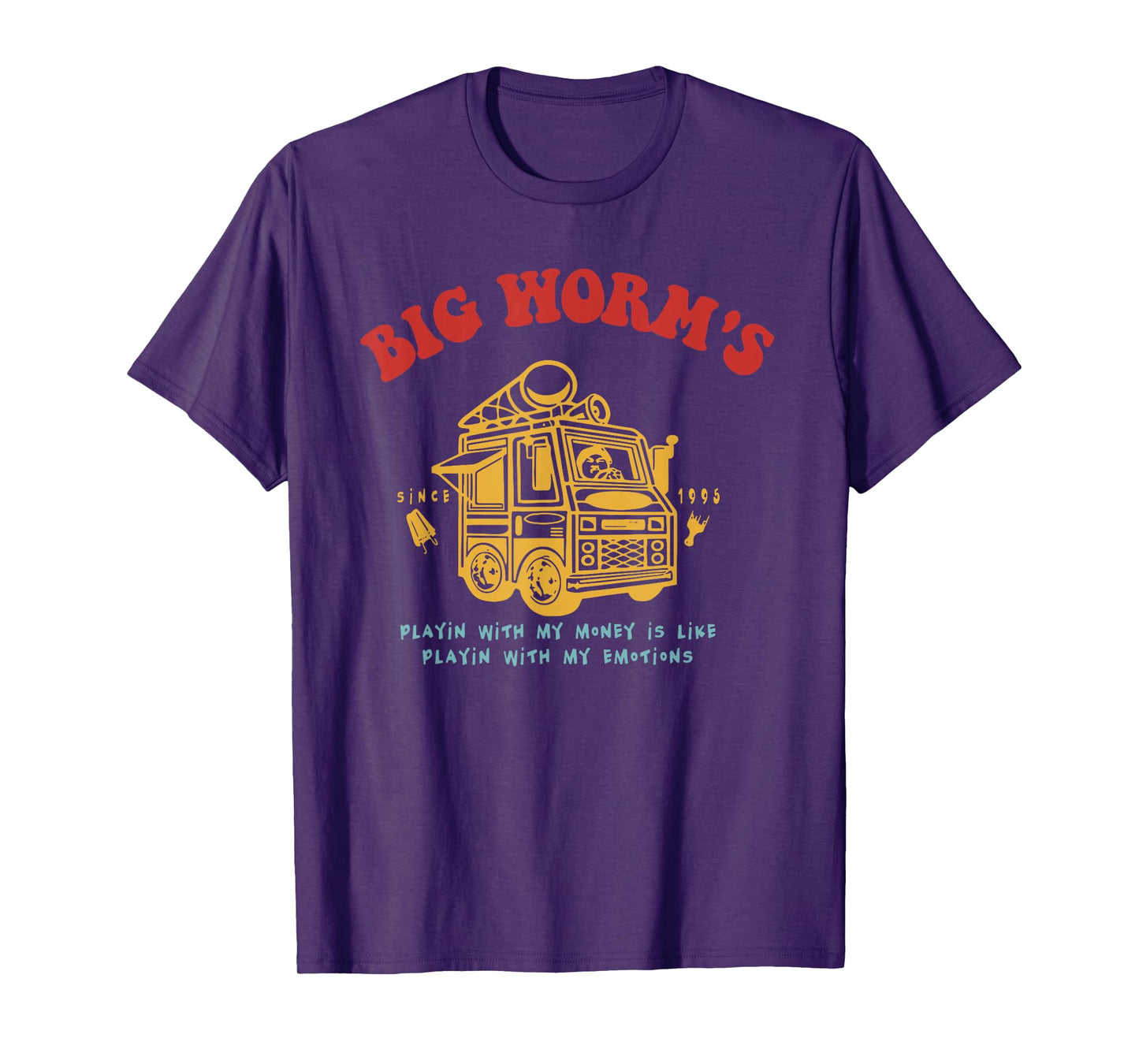 Big Worm's Playing with My Money is Like with My Emotions T-Shirt