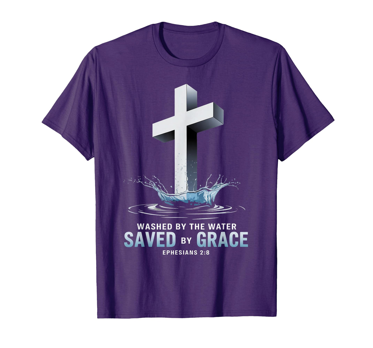 Saved By Grace Water Baptism Bible Verse Christian Baptized T-Shirt