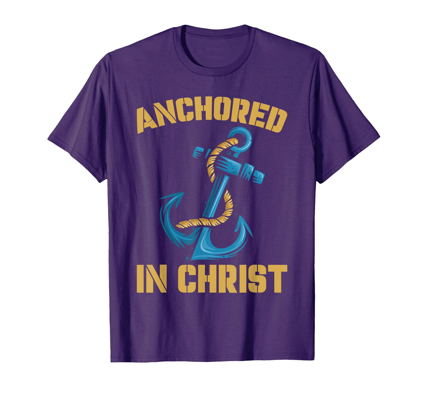 Anchored In Christ | Religion God | Faith Believer T-Shirt
