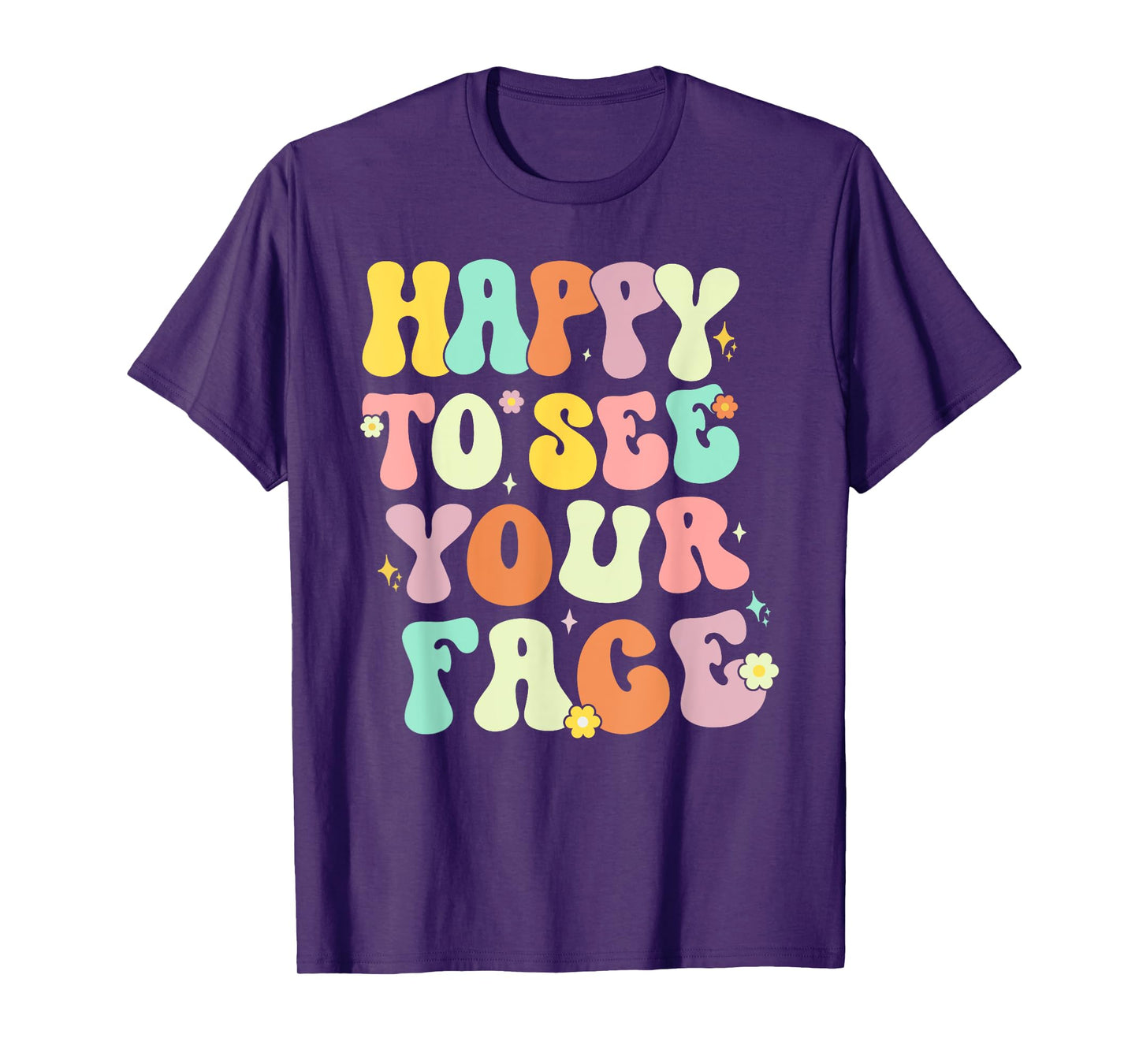 Happy To See Your Face Back To School nice to see you summer T-Shirt for Men Women