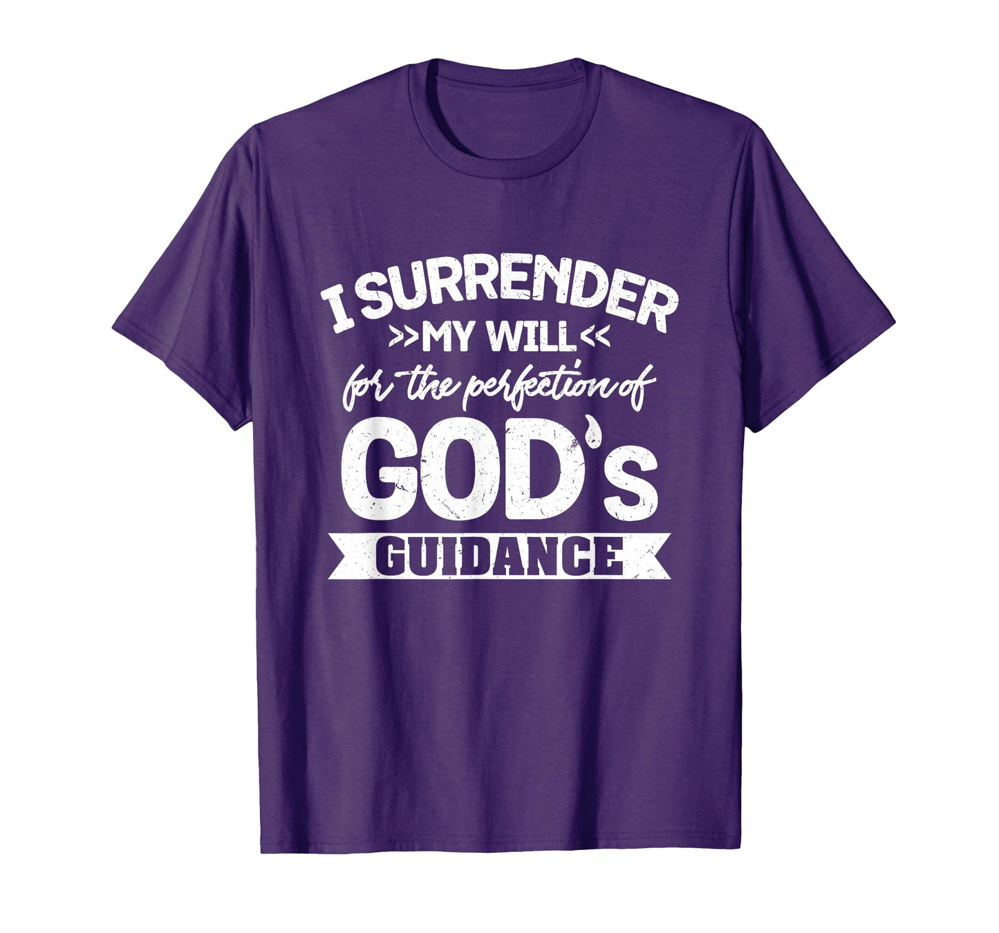 I Surrender My Will for The Perfection of God's Guidance T-Shirt