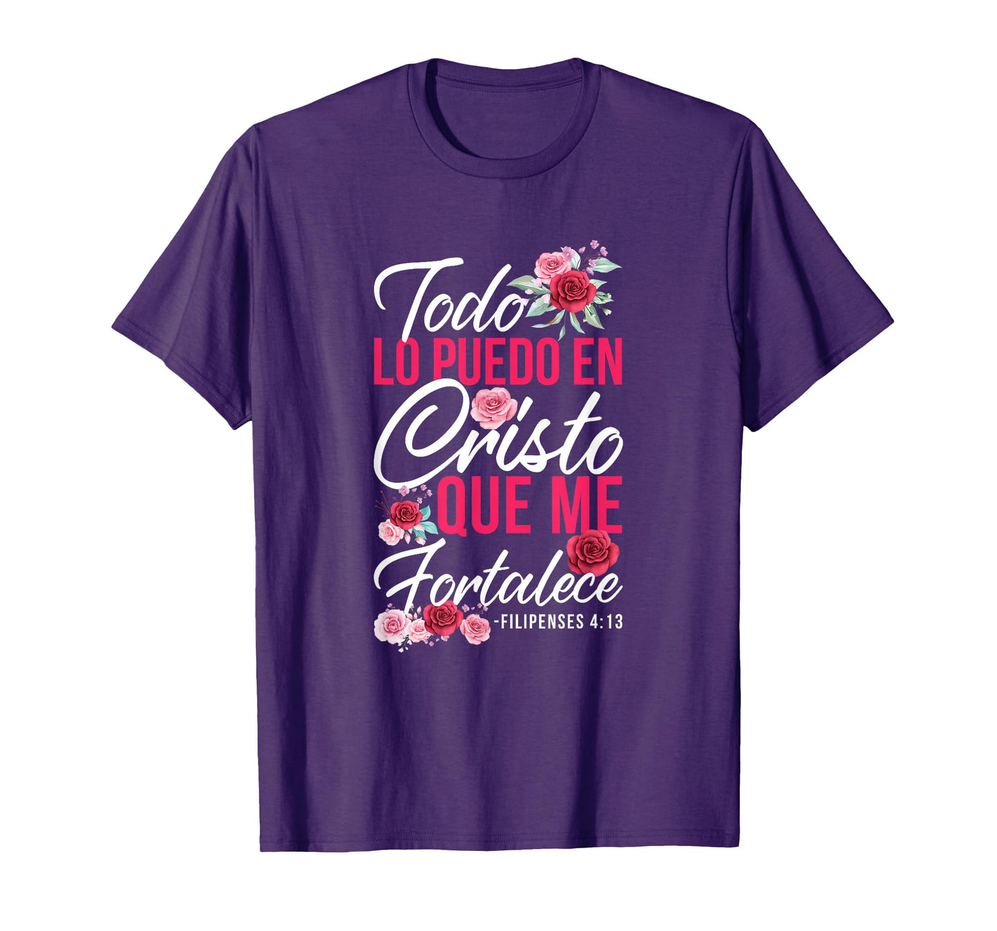 Todo Lo Puedo En Cristo Que Me Fortalece Filipenses 4:13 T-Shirt