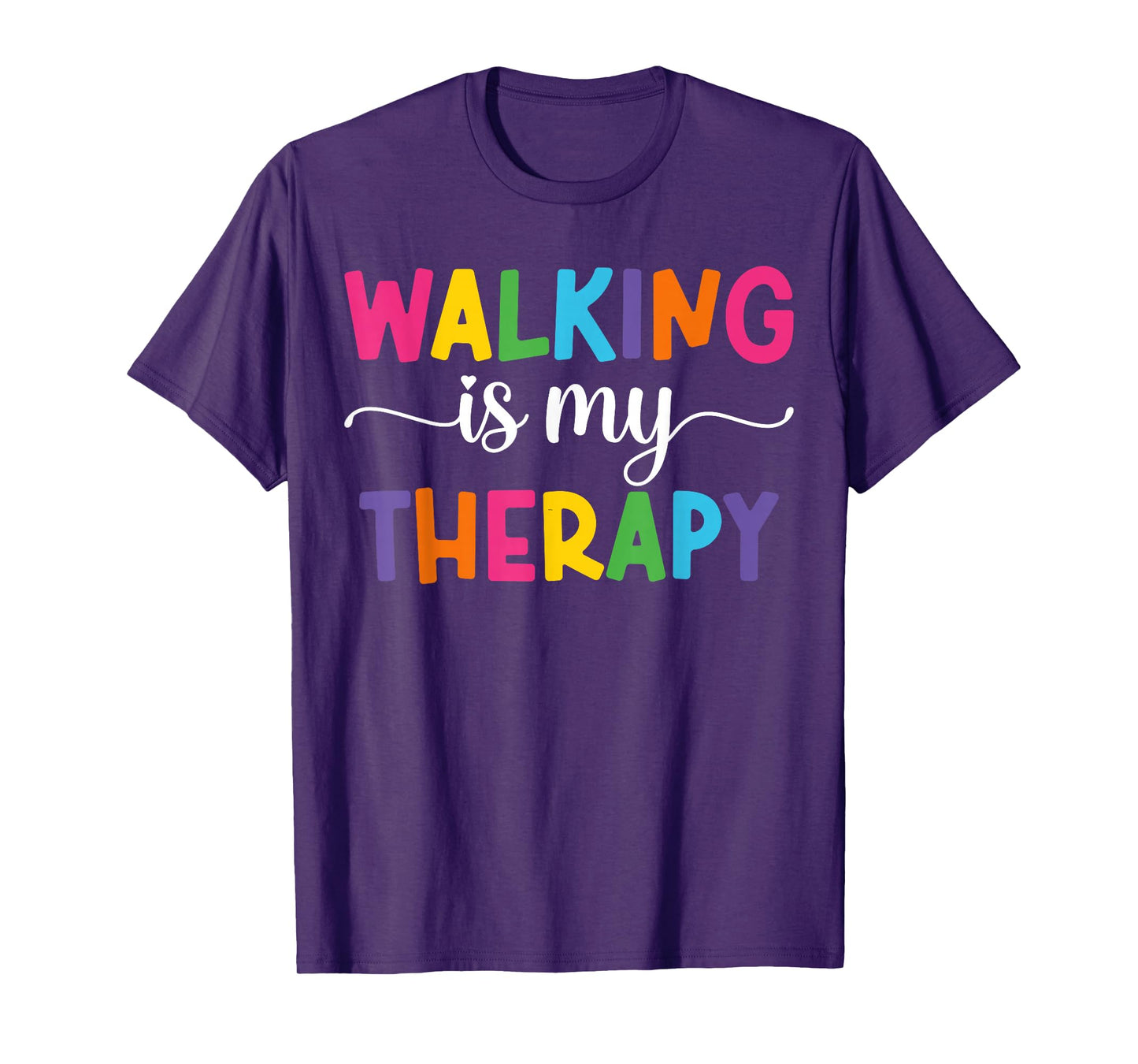 Walking is My Therapy Funny Walking Quote Men Women T-Shirt