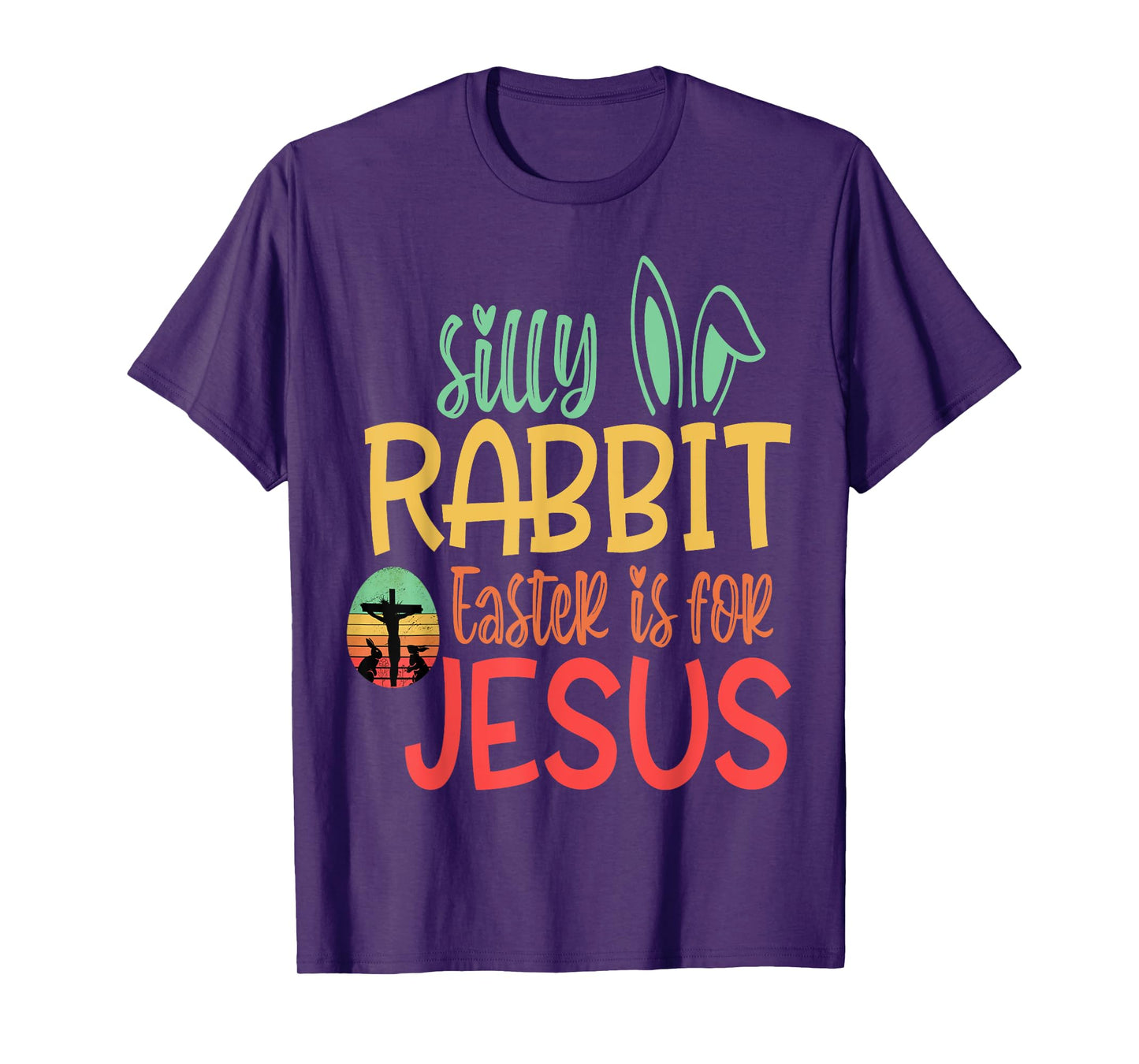 Silly Rabbit Easter Is For Jesus T-Shirt
