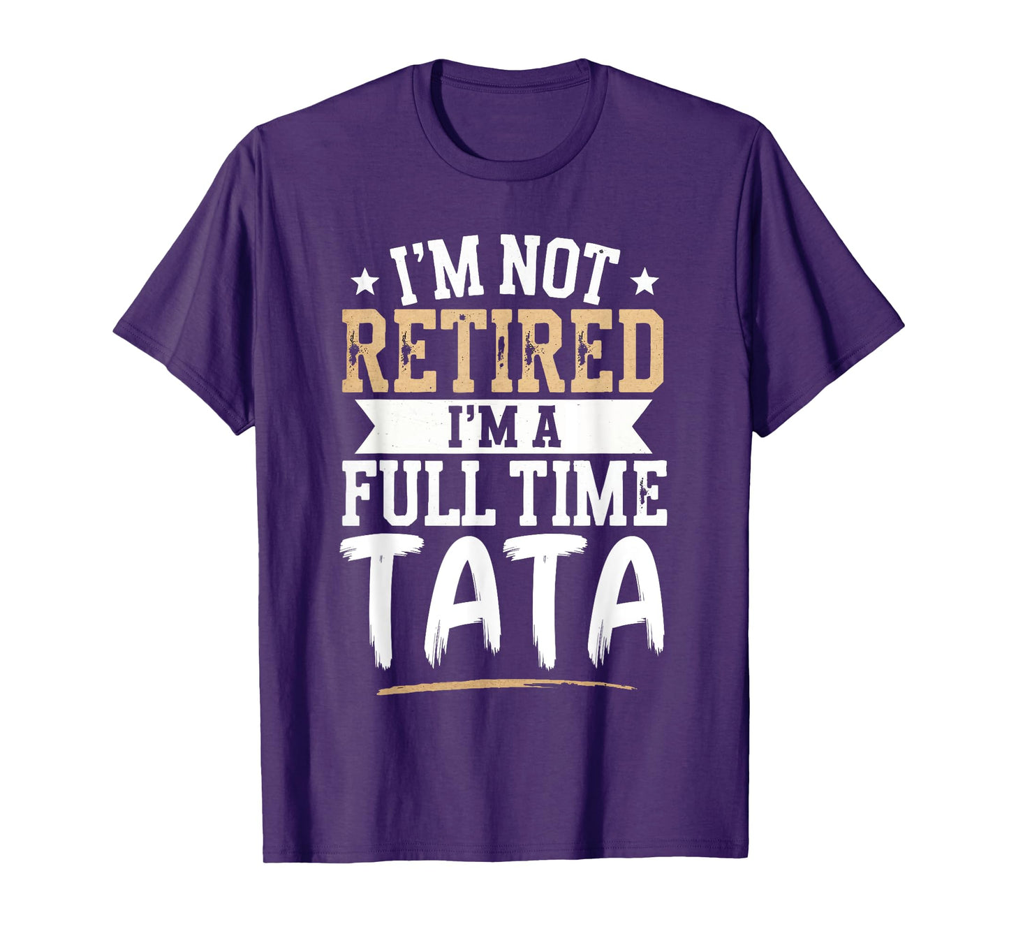 I'm Not Retired I'm a Full-Time Tata Retirement Vintage T-Shirt