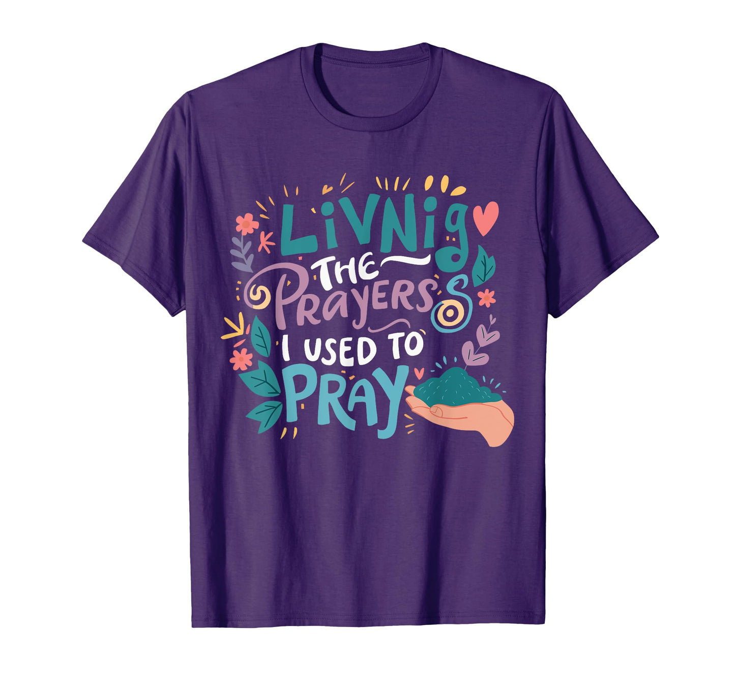 Living The Prayers I Used To Pray T-Shirt