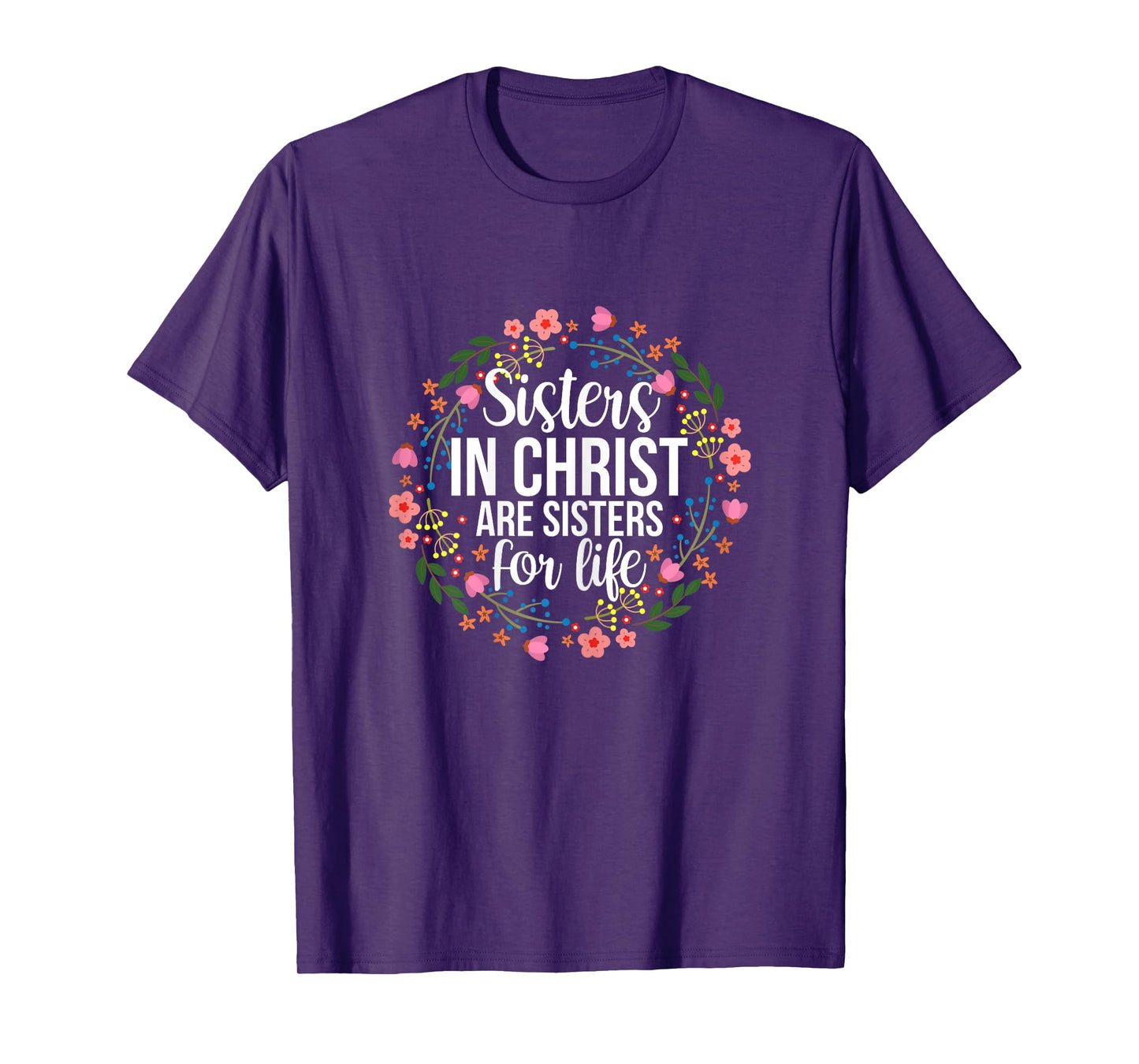 Sisters in Christ Are Sisters for Life Floral T-Shirt
