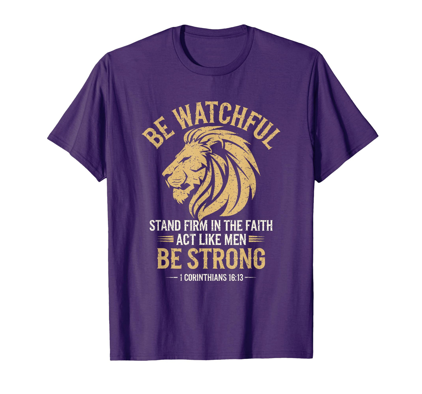 Be Watchful Stay Firm In The Faith Act Like Men Be Strong T-Shirt