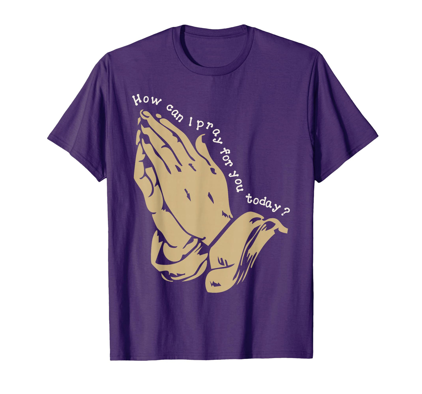 How Can I Pray for You Today Christian Prayer Faith Jesus T-Shirt