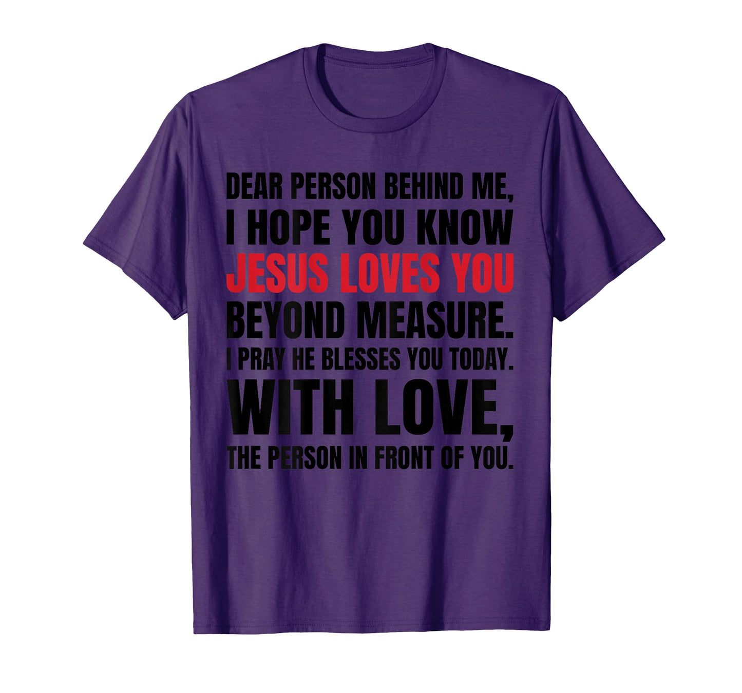 Dear Person Behind me I Hope You Know Jesus Loves (Back) T-Shirt