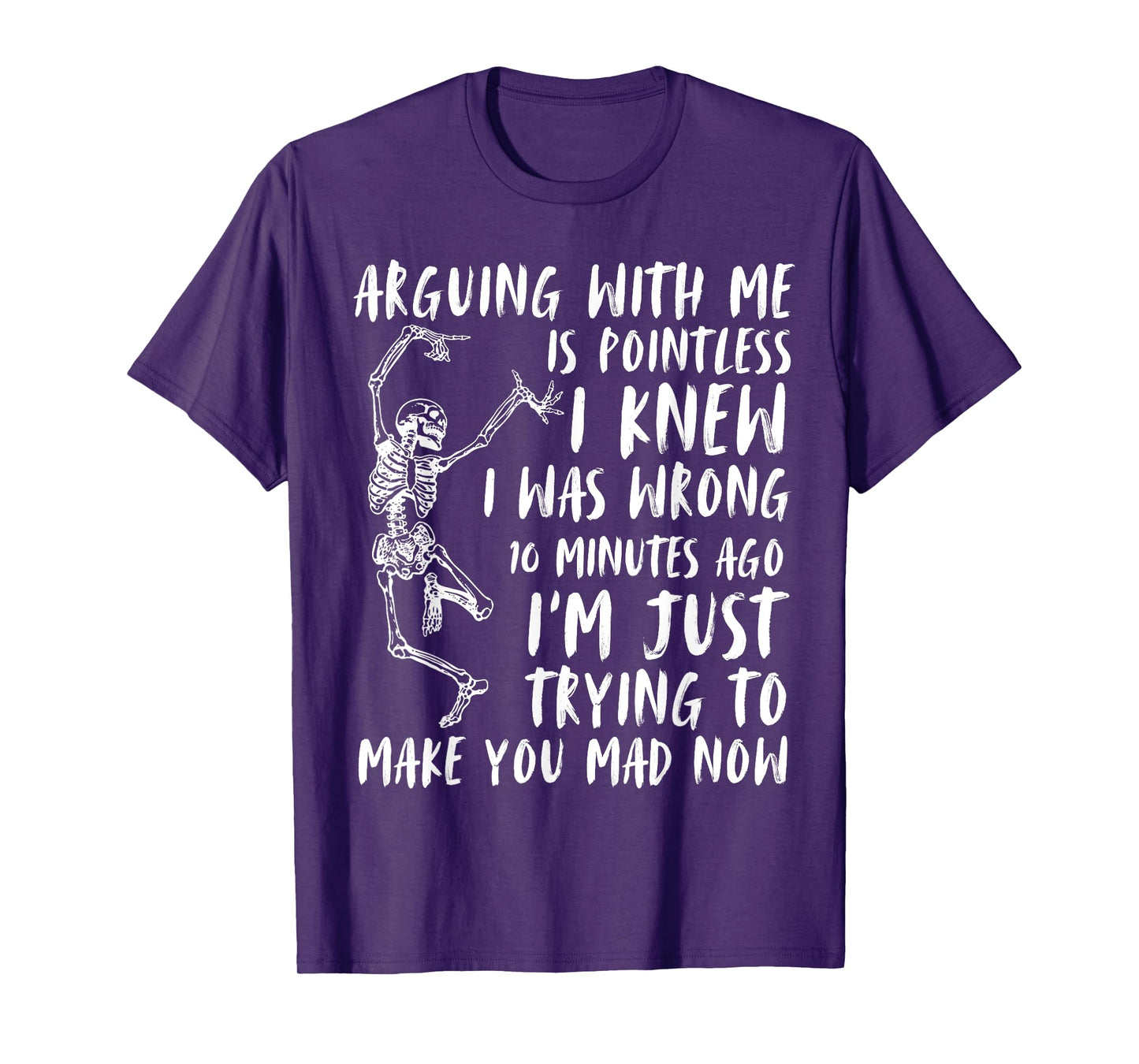 Arguing With Me Is Pointless I Was Knew I Was Wrong Funny T-Shirt