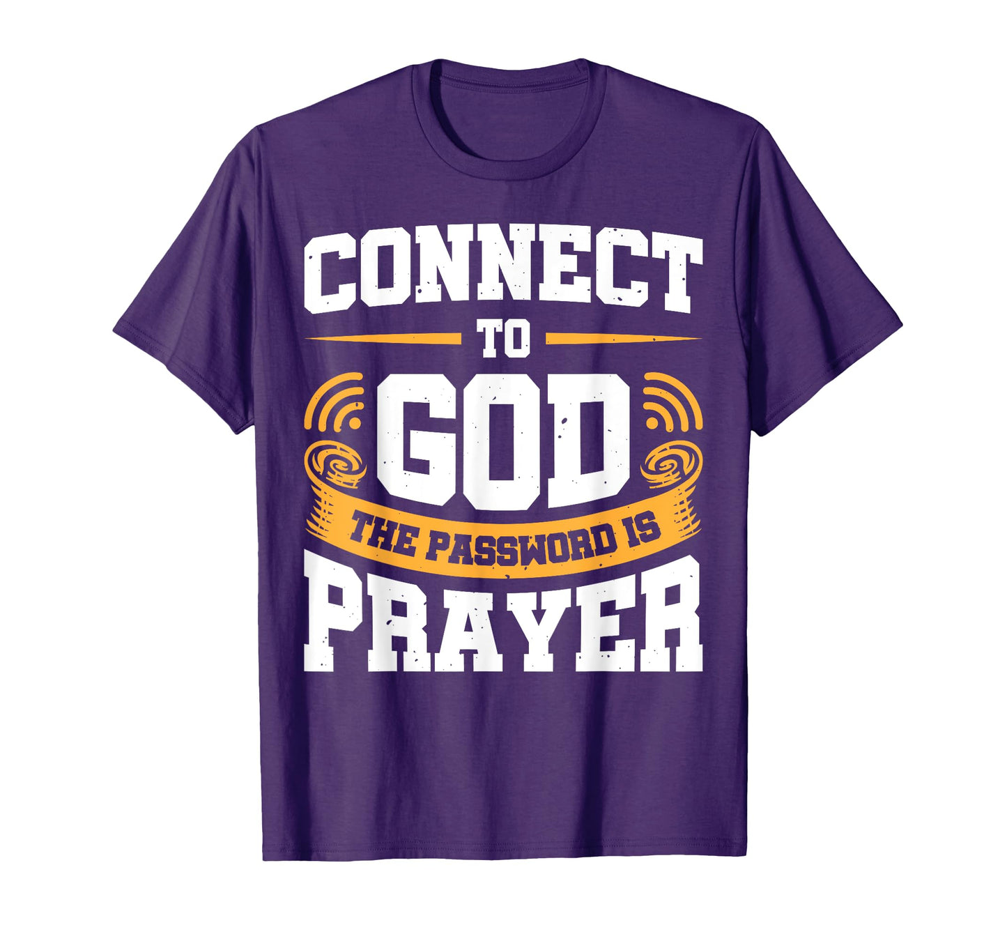Connect To God The Password Is Prayer T-Shirt